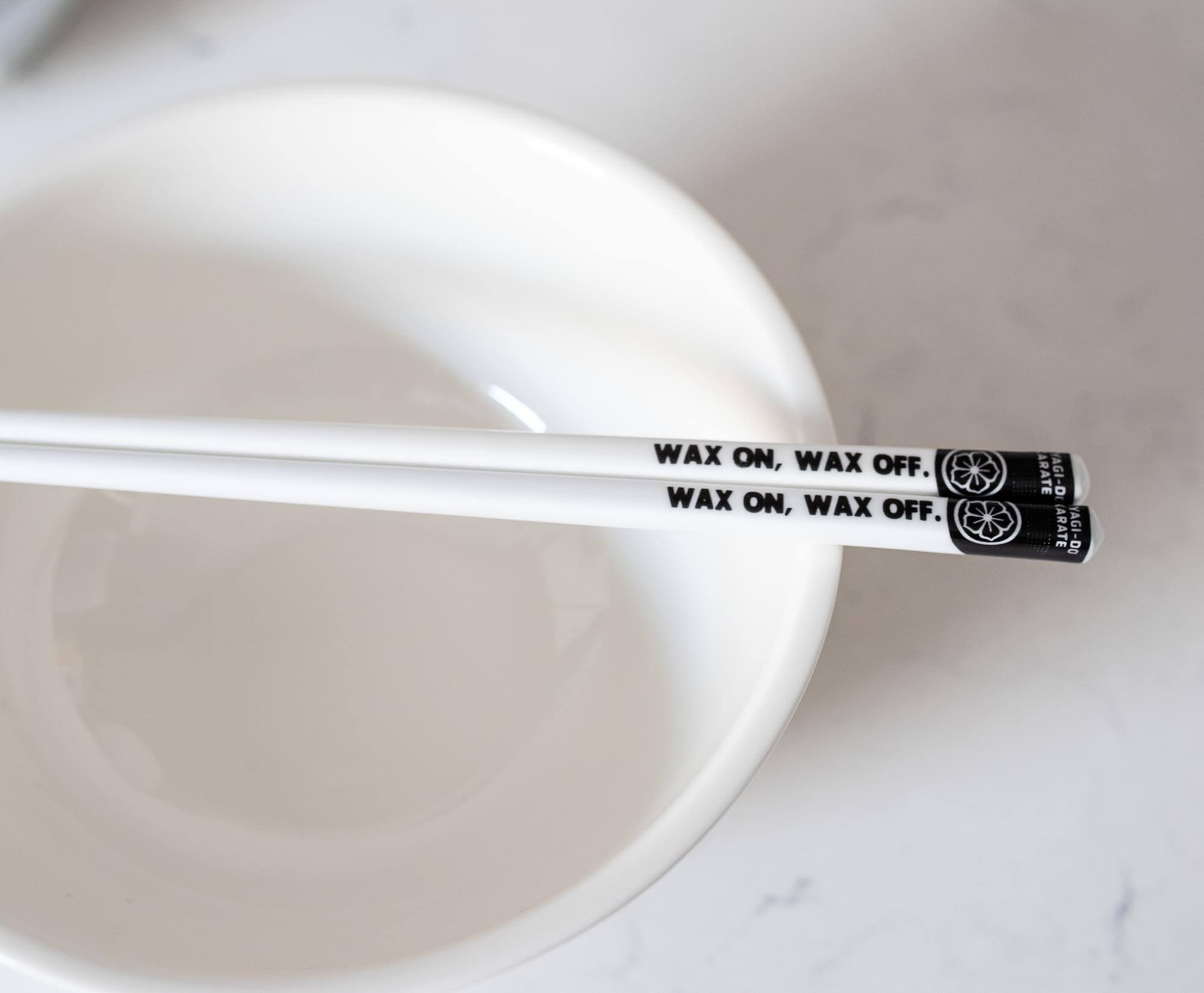 WAX ON, WAX OFF.  
WAX ON, WAX OFF.  

ARATE AGI-DO  
ARATE YAGI-DO