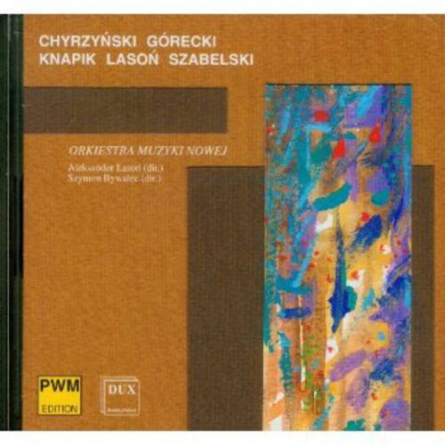 CHYRZYŃSKI GORECKI  
KNAPIK LASON SZABELSKI  

ORKIESTRA MUZYKI NOWEJ  
Alekksander Lason (dir.)  
Symphony No. 1 (dol.)  

PWM EDITION  
DUX