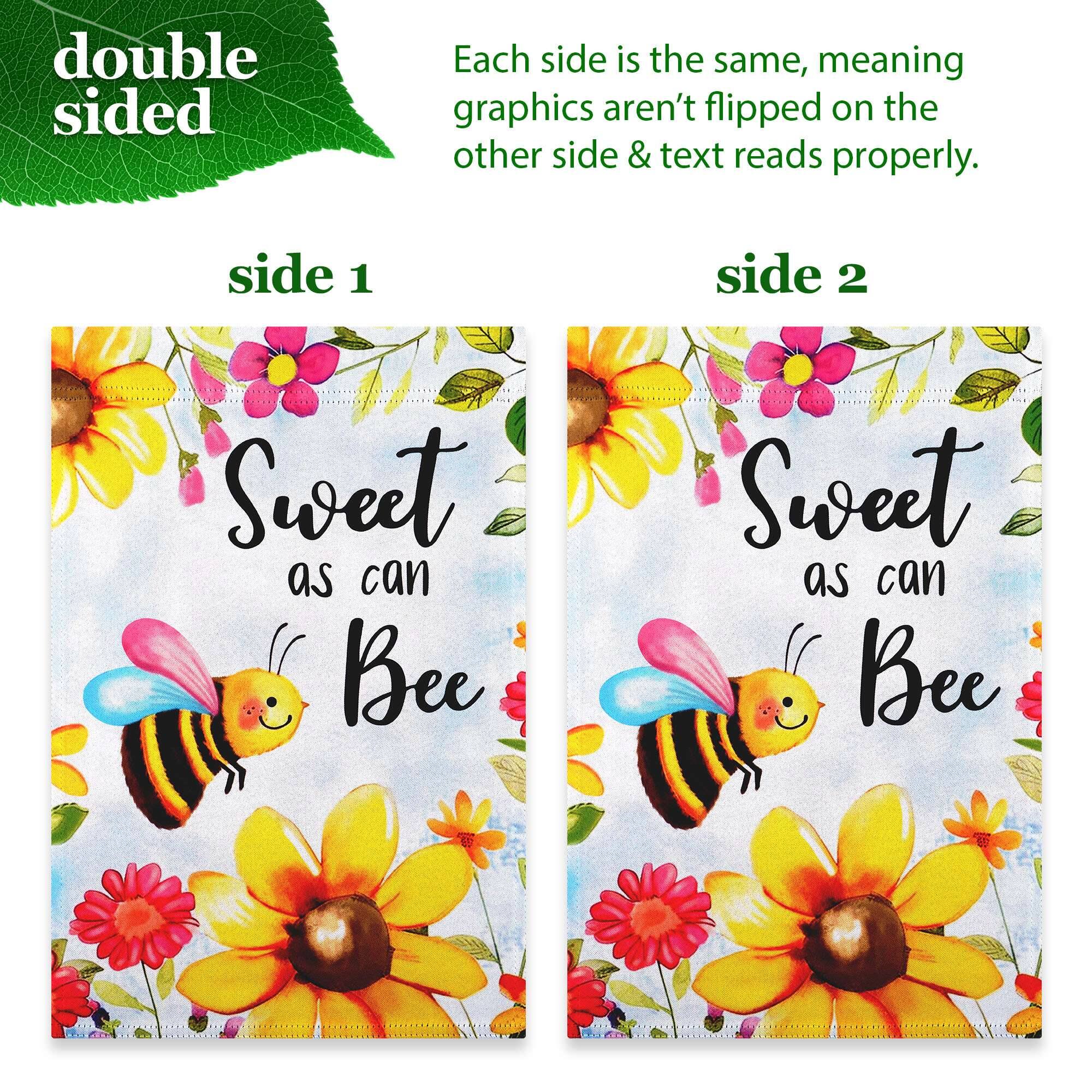 double sided

Each side is the same, meaning graphics aren't flipped on the other side & text reads properly.

side 1

Sweet as can Bee

side 2

Sweet as can Bee