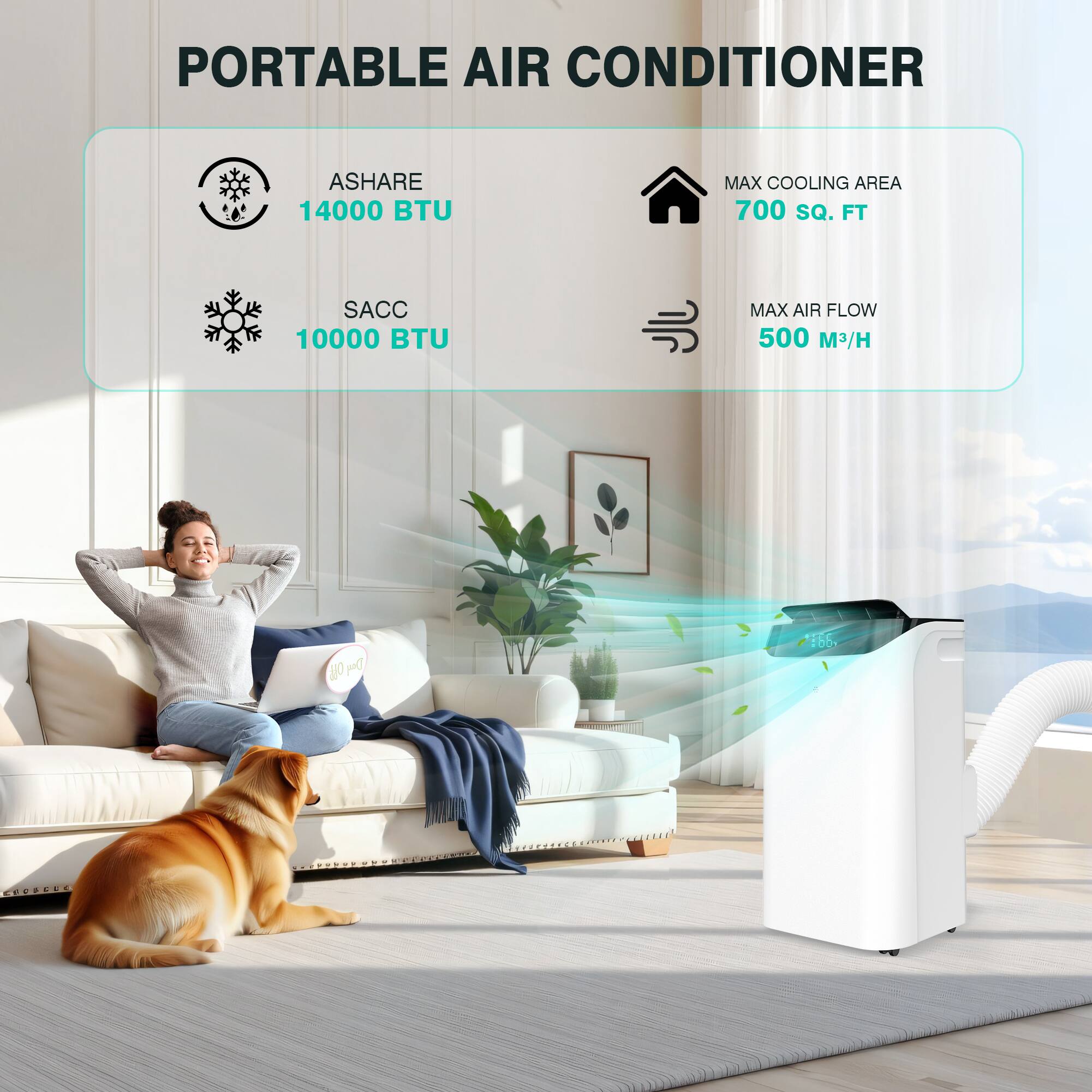 PORTABLE AIR CONDITIONER

ASHARE  
14000 BTU

SACC  
10000 BTU

MAX COOLING AREA  
700 SQ. FT

MAX AIR FLOW  
500 M³/H