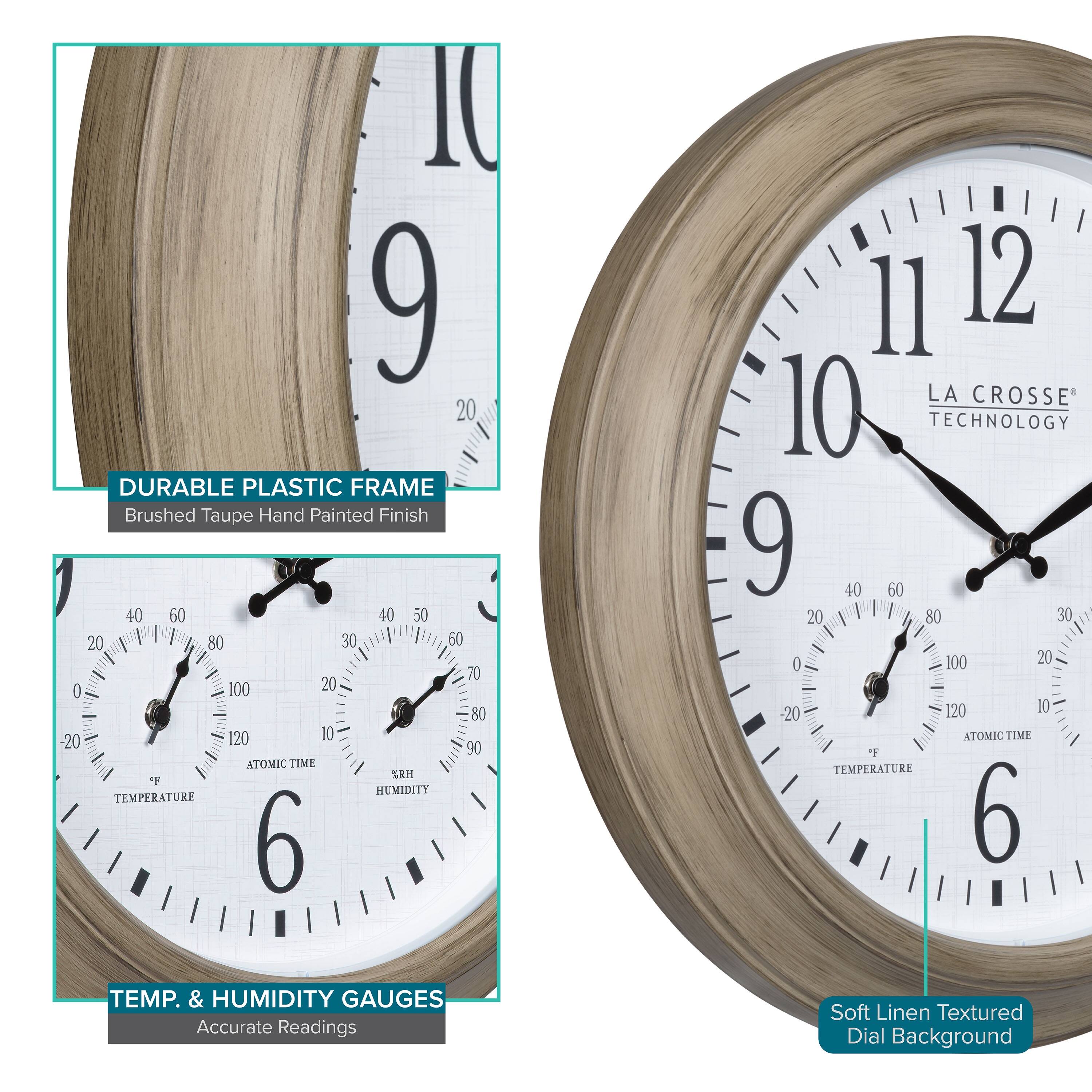 - Durable Plastic Frame
  - Brushed Taupe Hand Painted Finish

- Temp. & Humidity Gauges
  - Accurate Readings

- Soft Linen Textured Dial Background

- La Crosse Technology

- Atomic Time

- Temperature (°F)
- Humidity (%RH)
