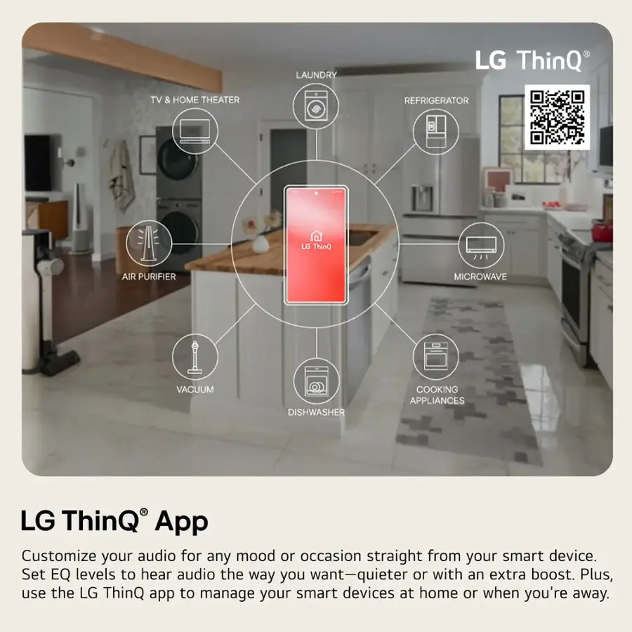 LG ThinQ App, Customize your audio for any mood or occasion straight from your smart device. Set EQ levels to hear audio the way you want-quieter or with an extra boost. Plus, use the LG ThinQ app to manage your smart devices at home or when you're away. LAUNDRY, TV & HOME THEATER, REFRIGERATOR, AIR PURIFIER, MICROWAVE, VACUUM, DISHWASHER, COOKING APPLIANCES