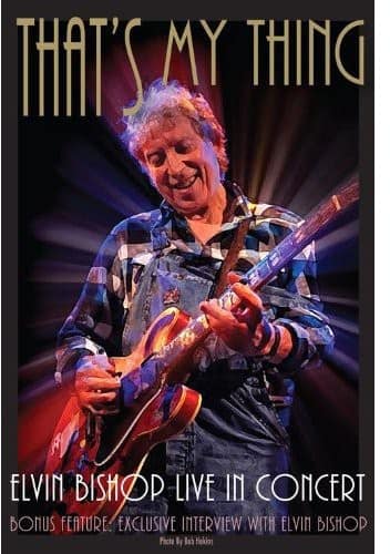 Front. Elvin Bishop - That's My Thing   - DVD.