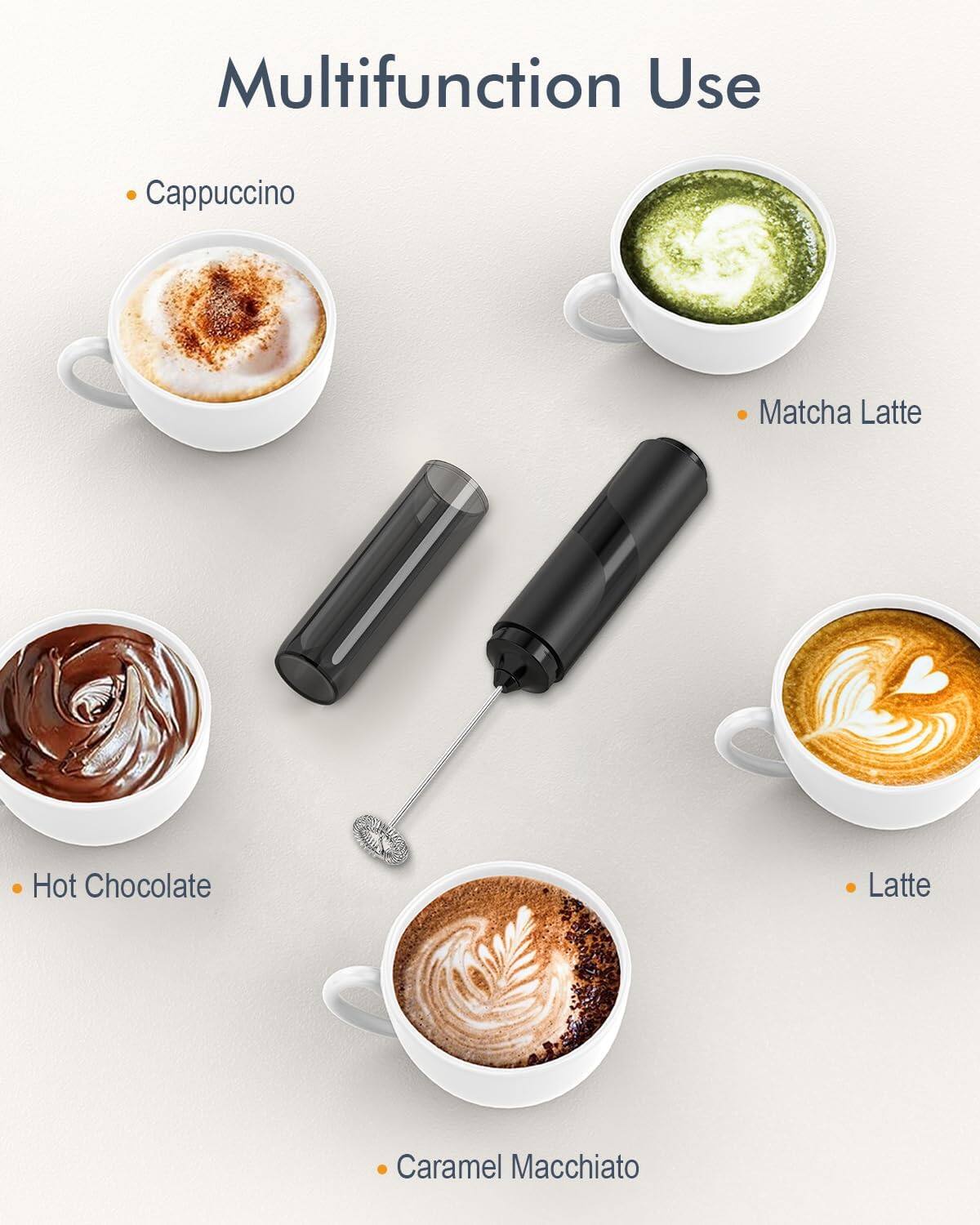 Multifunction Use

- Cappuccino
- Matcha Latte
- Hot Chocolate
- Latte
- Caramel Macchiato