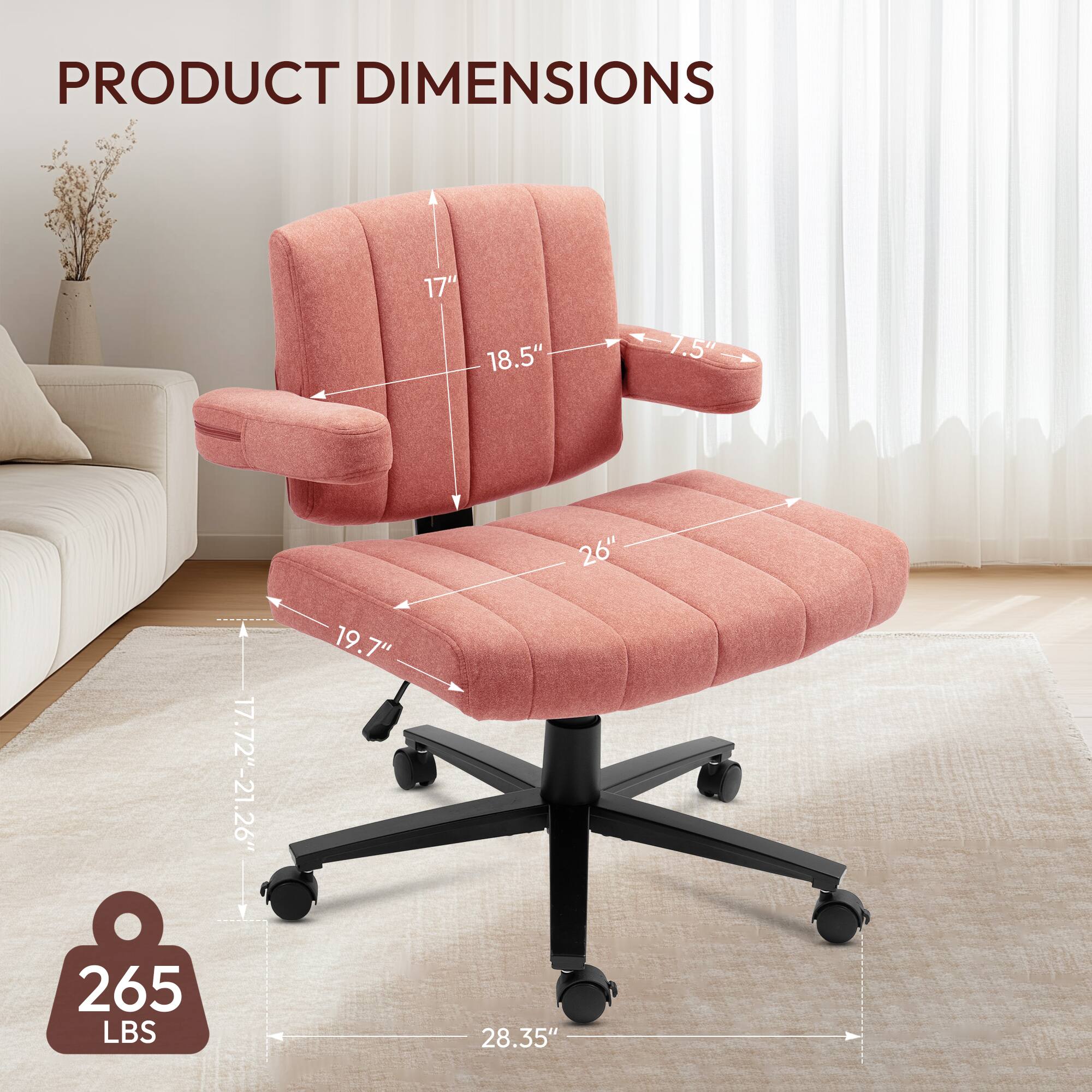 PRODUCT DIMENSIONS

- Width: 28.35"
- Depth: 26"
- Height: 17.72" - 21.26"
- Seat Height: 19.7"
- Armrest Height: 17"
- Armrest Width: 18.5"
- Back Height: 7.5"
- Weight Capacity: 265 LBS