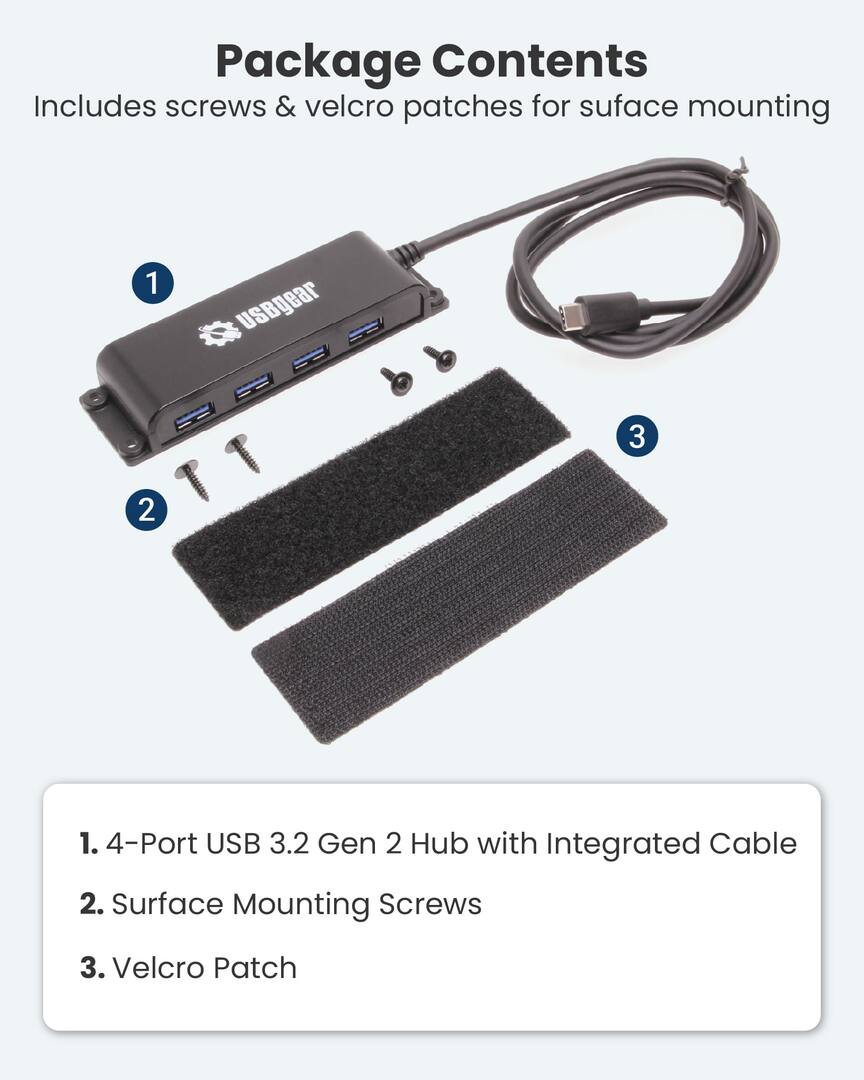 Package Contents  
Includes screws & velcro patches for surface mounting

1. 4-Port USB 3.2 Gen 2 Hub with Integrated Cable  
2. Surface Mounting Screws  
3. Velcro Patch