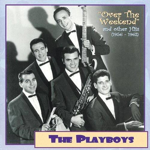 "Over The Weekend" and other Hits (1956 - 1962) - THE PLAYBOYS