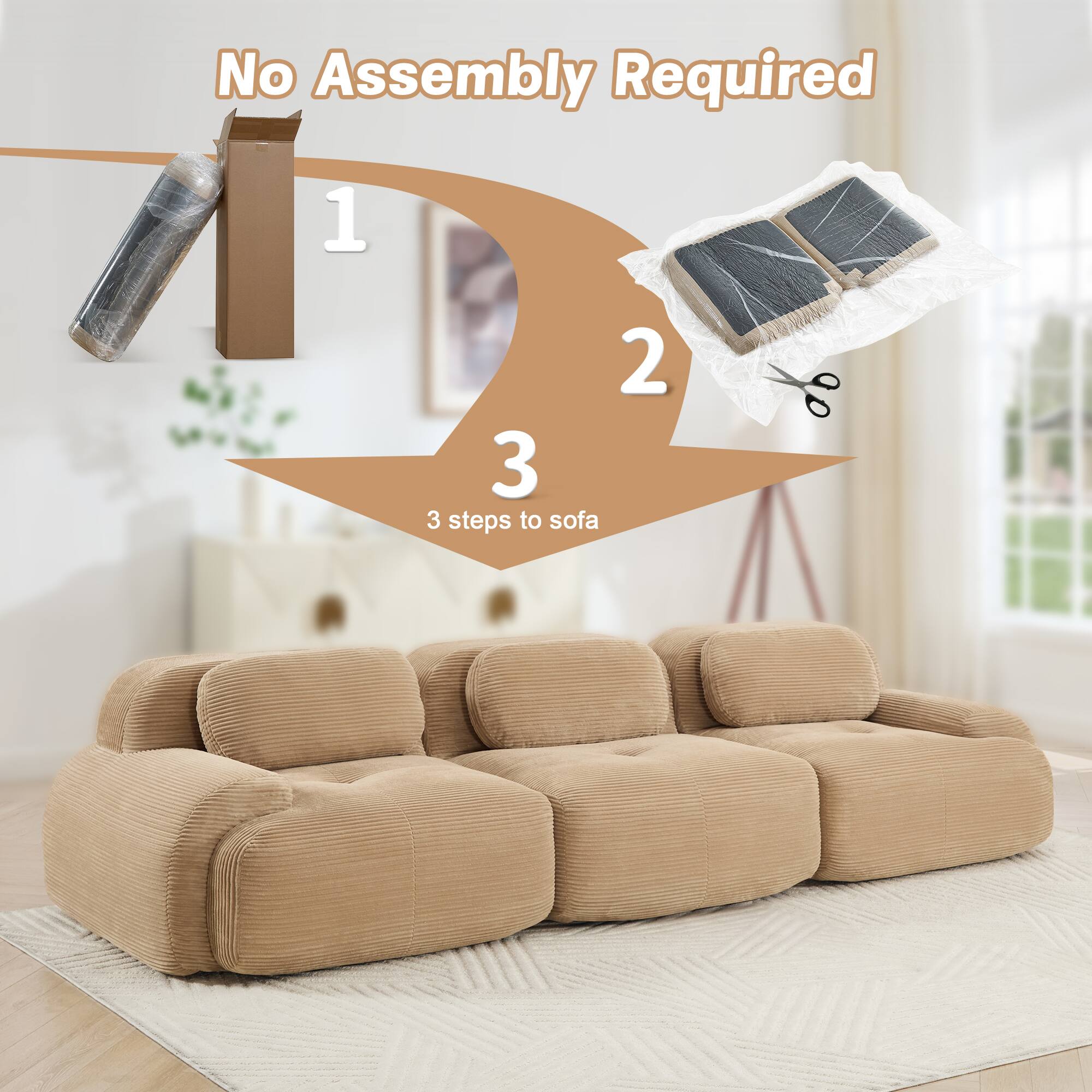 No Assembly Required

1  
2  
3

3 steps to sofa