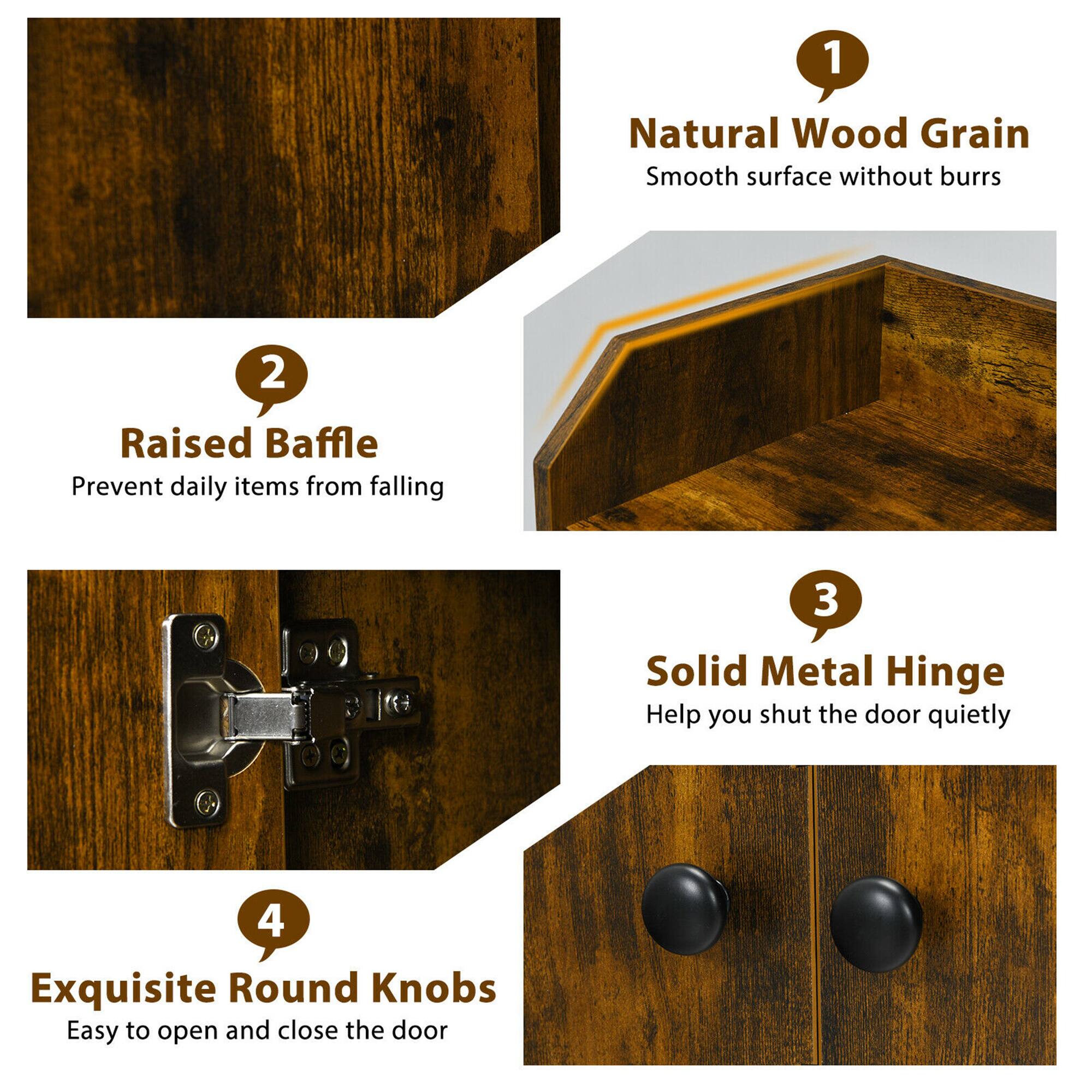 1. Natural Wood Grain - Smooth surface without burrs
2. Raised Baffle - Prevent daily items from falling
3. Solid Metal Hinge - Help you shut the door quietly
4. Exquisite Round Knobs - Easy to open and close the door