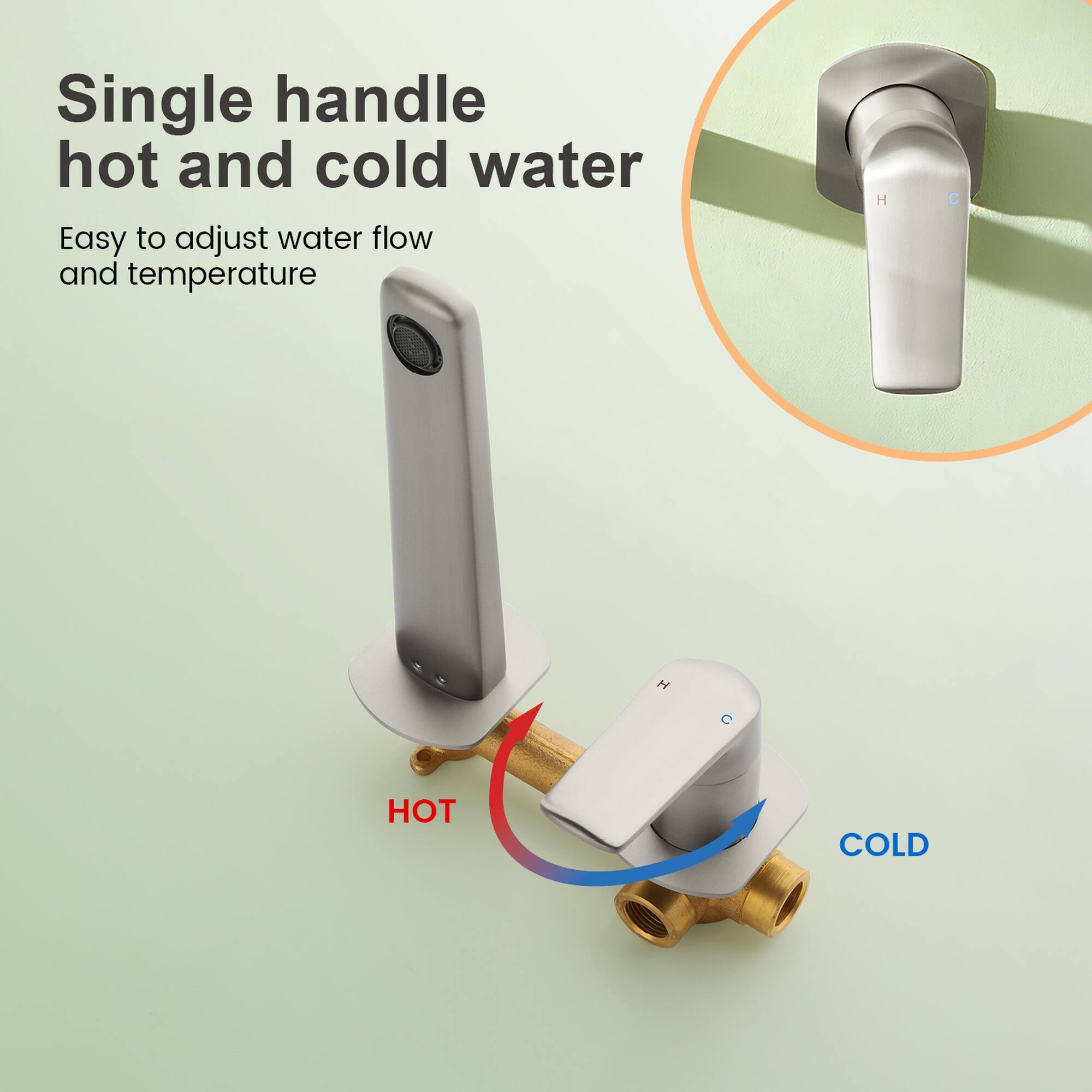 Single handle hot and cold water  
Easy to adjust water flow and temperature  

HOT  
COLD