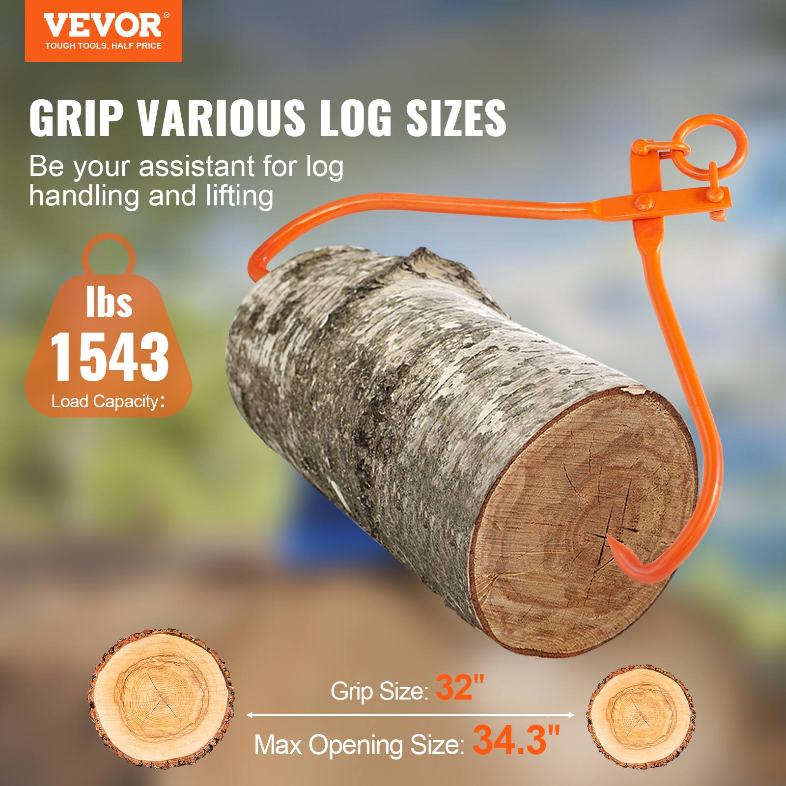 VEVOR TOUGH TOOLS, HALF PRICE

GRIP VARIOUS LOG SIZES

Be your assistant for log handling and lifting

Load Capacity: 1543 lbs

Grip Size: 32"

Max Opening Size: 34.3"
