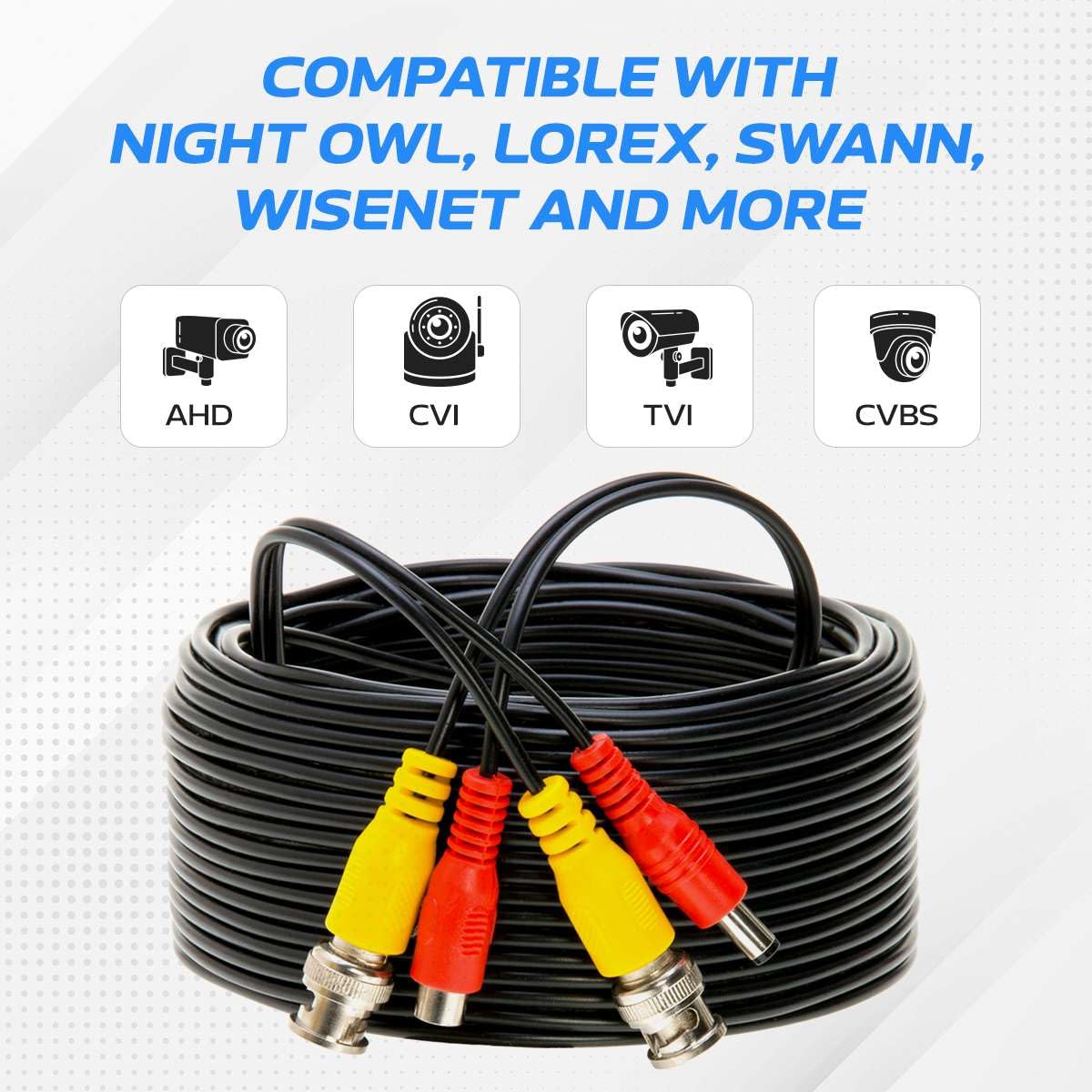 COMPATIBLE WITH NIGHT OWL, LOREX, SWANN, WISENET AND MORE

AHD CVI TVI CVBS