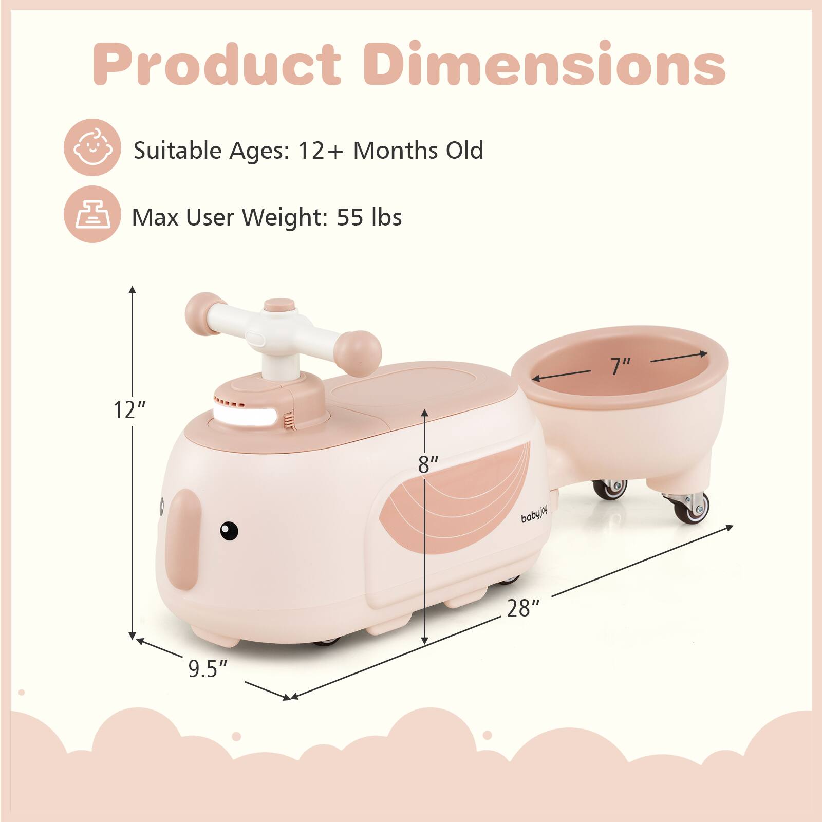 Product Dimensions

Suitable Ages: 12+ Months Old

Max User Weight: 55 lbs

7" 12" 8" 28" 9.5"