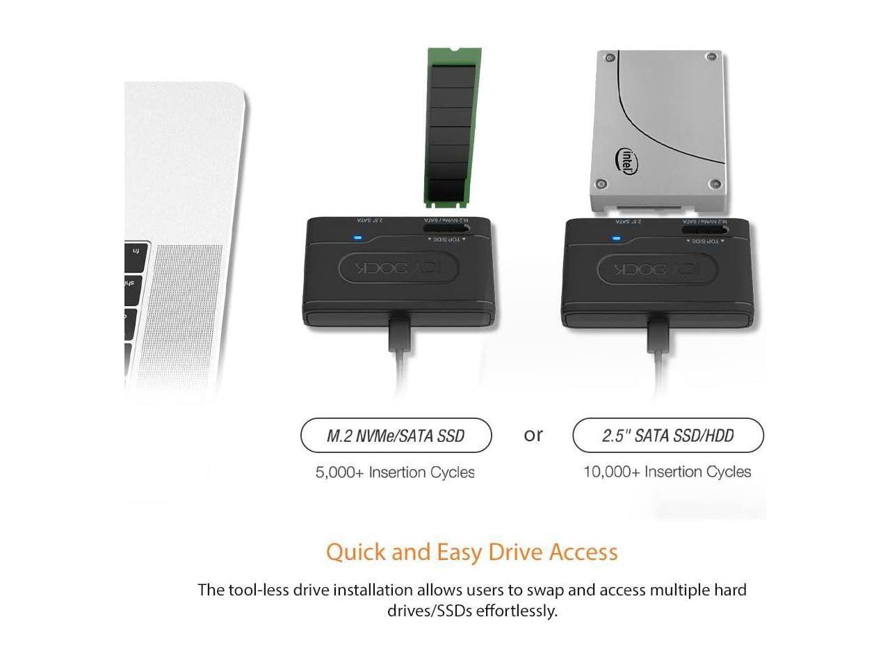 Intel. A w PmOAnA a VIVE AN uU

20s TOP OP BDE M.2 NVMe/SATA SSD or 2.5" SATA SSD/HDD

5,000+ Insertion Cycles 10,000+ Insertion Cycles

Quick and Easy Drive Access

The tool-less drive installation allows users to swap and access multiple hard drives/SSDs effortlessly.