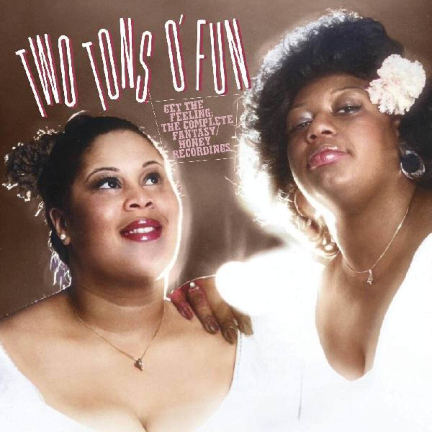 TWO TONS O' FUN

GET THE FEELING: THE COMPLETE FANTASY HONEY RECORDINGS