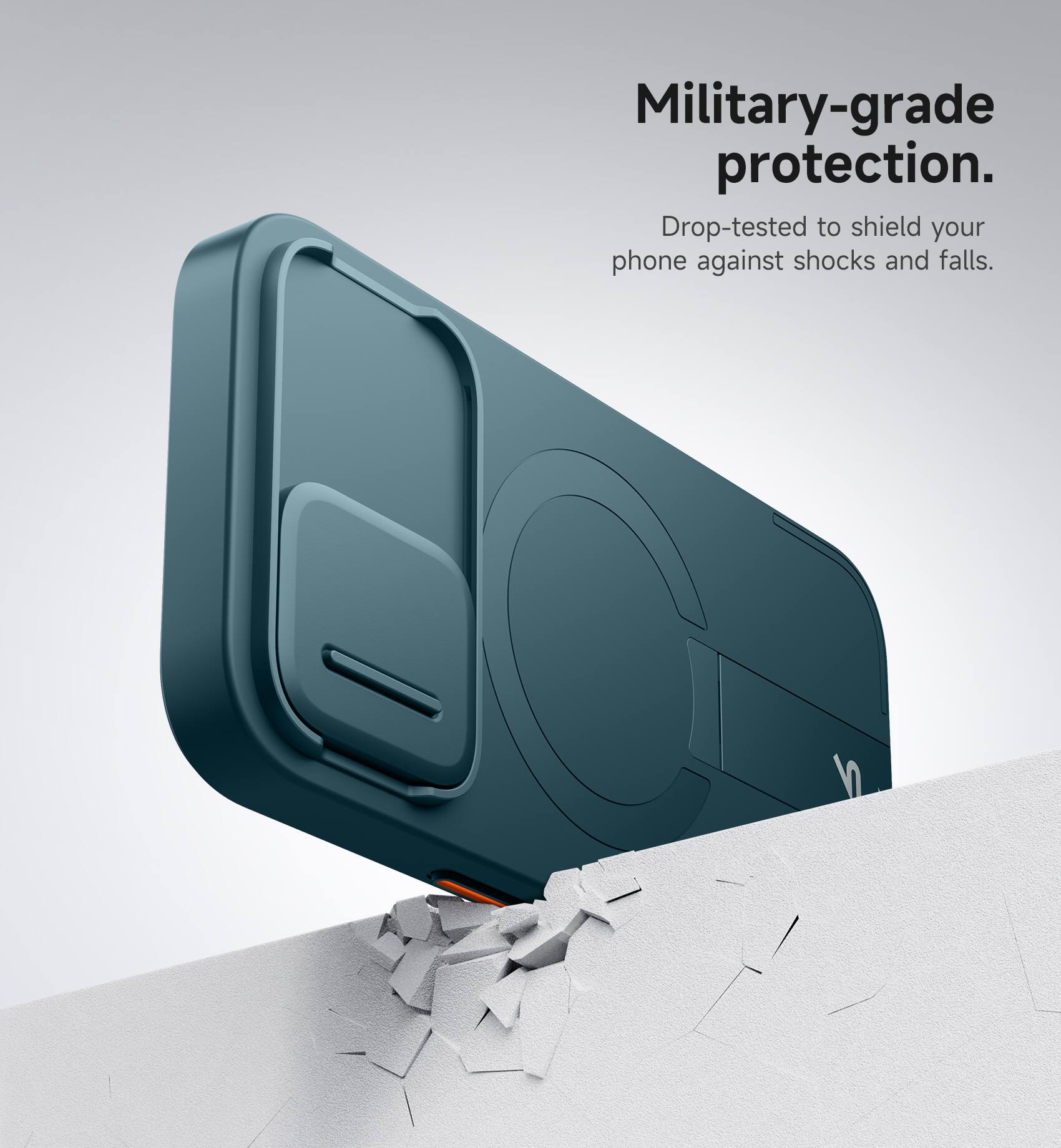 Military-grade protection.  
Drop-tested to shield your phone against shocks and falls.