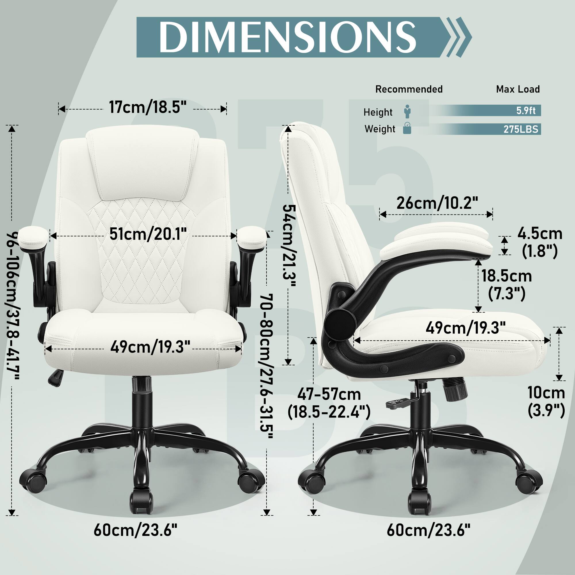 DIMENSIONS

17cm/18.5"

51cm/20.1"

49cm/19.3"

26cm/10.2"

4.5cm (1.8")

54cm/21.3" (7.3")

49cm/19.3"

70-80cm/27.6-31.5" (27.6-31.5")

47-57cm (18.5-22.4")

10cm (3.9")

60cm/23.6"

Recommended
Height: 5.9ft
Weight: 275LBS

Max Load
