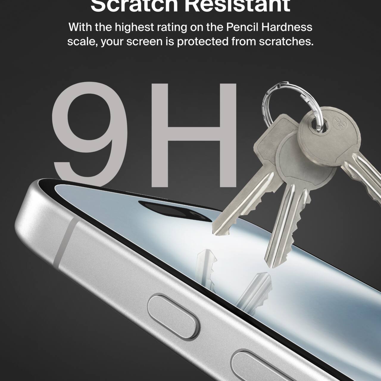 Scratch Resistant  
With the highest rating on the Pencil Hardness scale, your screen is protected from scratches.  
9H