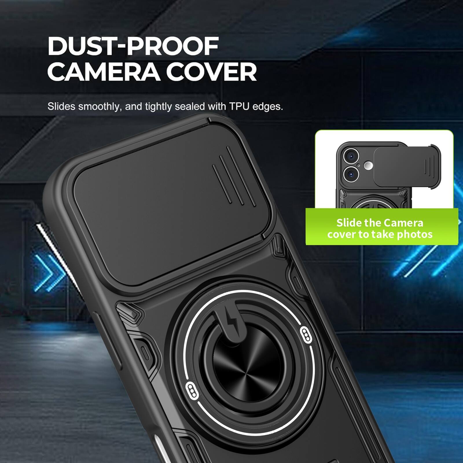 DUST-PROOF CAMERA COVER  
Slides smoothly, and tightly sealed with TPU edges.  
Slide the Camera cover to take photos