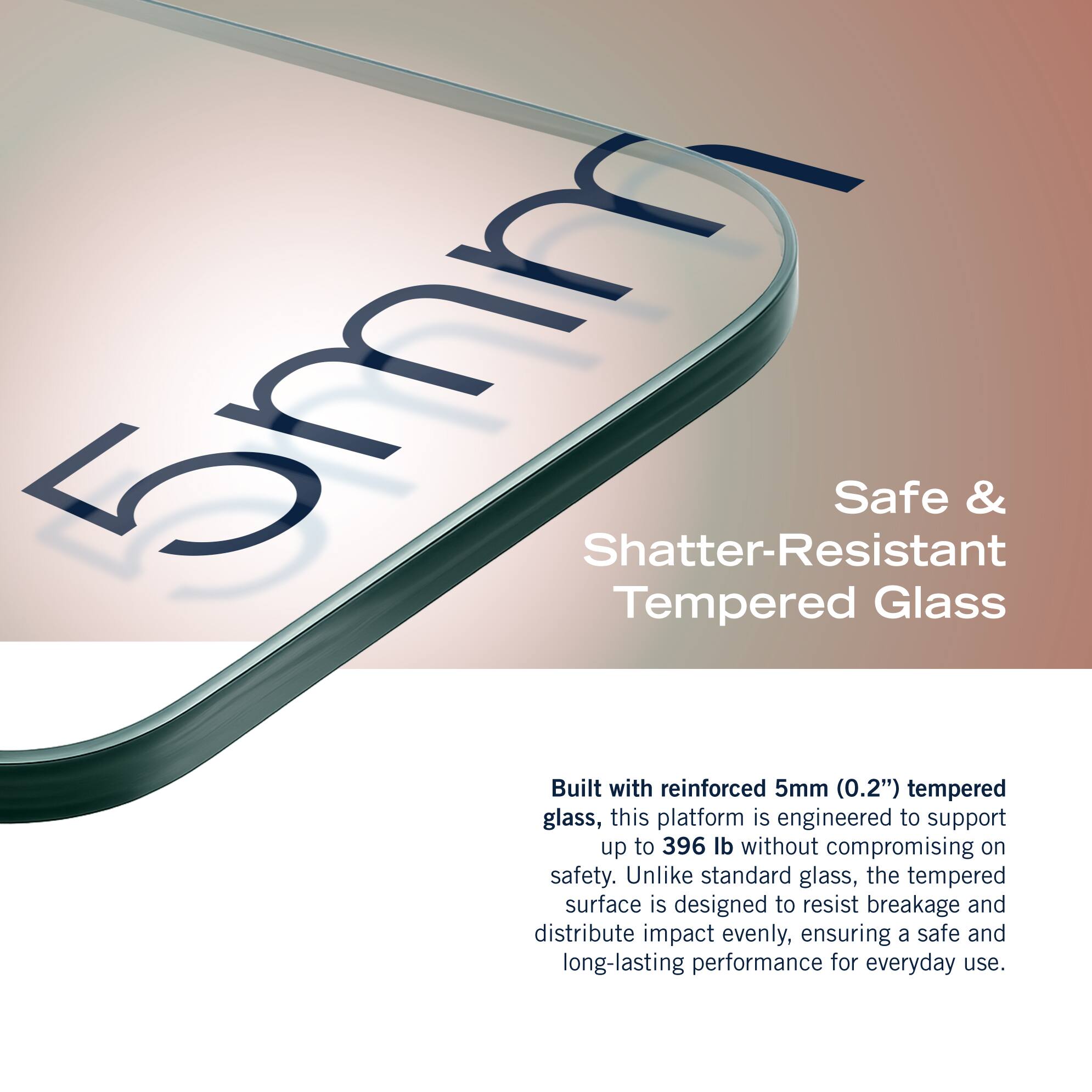 The image features a close-up of a cell phone with the text "5mm Shatter-Resistant Tempered Safe Glass." The text describes a platform that is built with reinforced 5mm (0.2") tempered glass, which can support up to 396 lb without compromising on safety. Unlike standard glass, the tempered surface is designed to resist breakage and distribute impact evenly, ensuring a safe and long-lasting performance for everyday use.