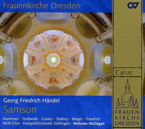 Frauenkirche Dresden

Georg Friedrich Händel  
Samson

Daneman • Gottwald • Cooley • Slattery • Berger • Friedrich  
NDR Chor • FestspielOrchester Göttingen • Nicholas McGegan

Carus  
Frauenkirche Dresden