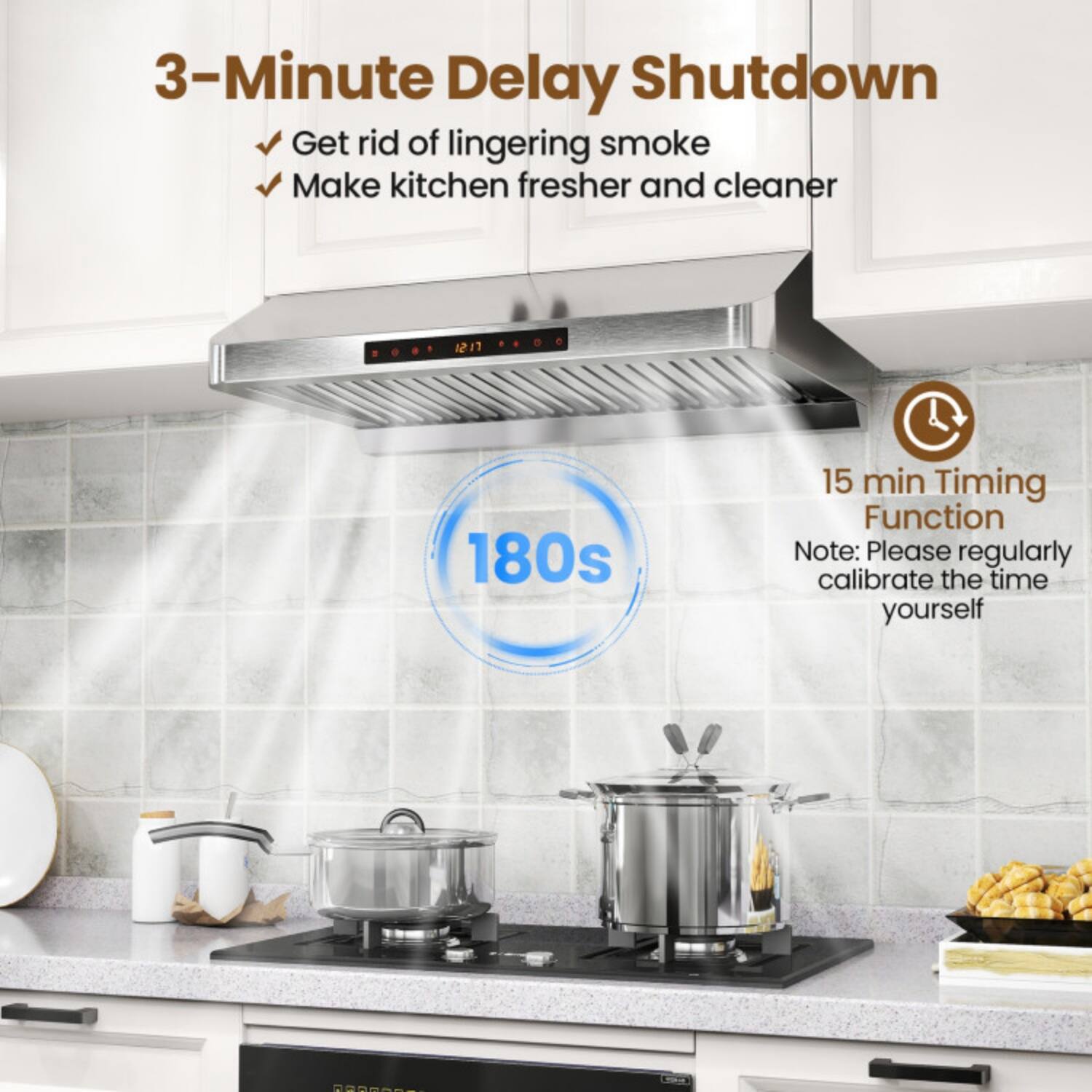 3-Minute Delay Shutdown  
- Get rid of lingering smoke  
- Make kitchen fresher and cleaner  

180s  
15 min Timing Function  
Note: Please regularly calibrate the time yourself