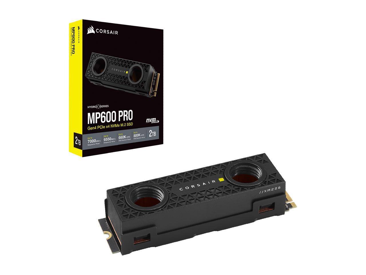 MP600 PRO  
CORSAIR HYDRO X SERIES  
MP600 PRO  
Gen4 PCIe x4 NVMe M.2 SSD  
2TB  
7000 MB/s Read  
6550 MB/s Write  
800K IOPS  
CORSAIR  
11XM228