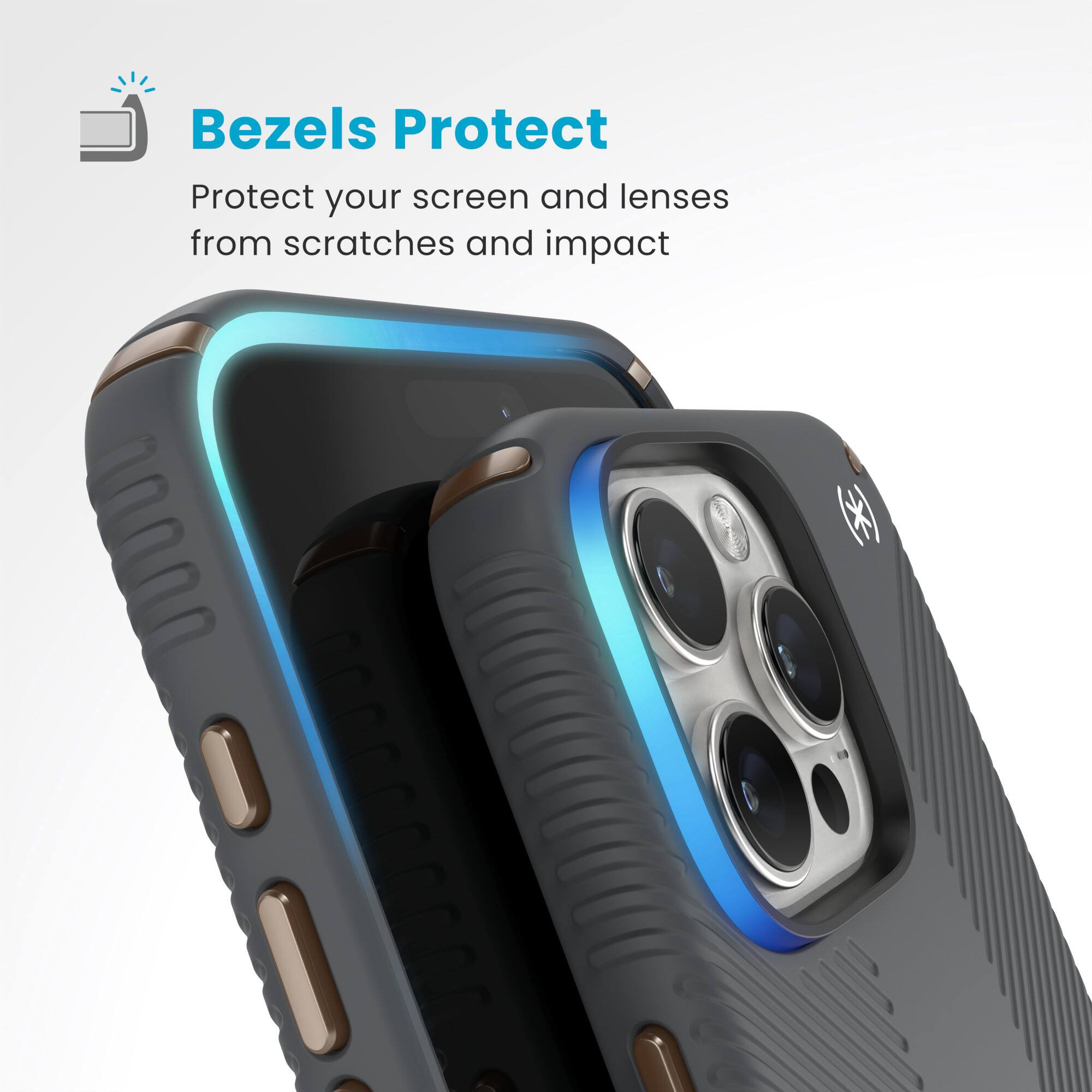 Bezels Protect: Protect your screen and lenses from scratches and impact.