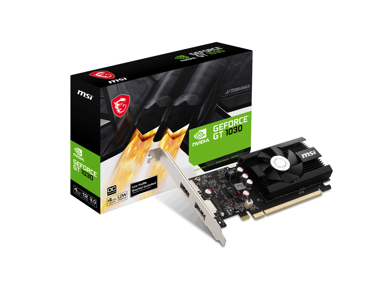 GEFORCE GT 1030  
NVIDIA  
msi  
4GB  
128BIT  
3.0  
LOW PROFILE  
AFTERBURNER  
Low Profile Bracket Included