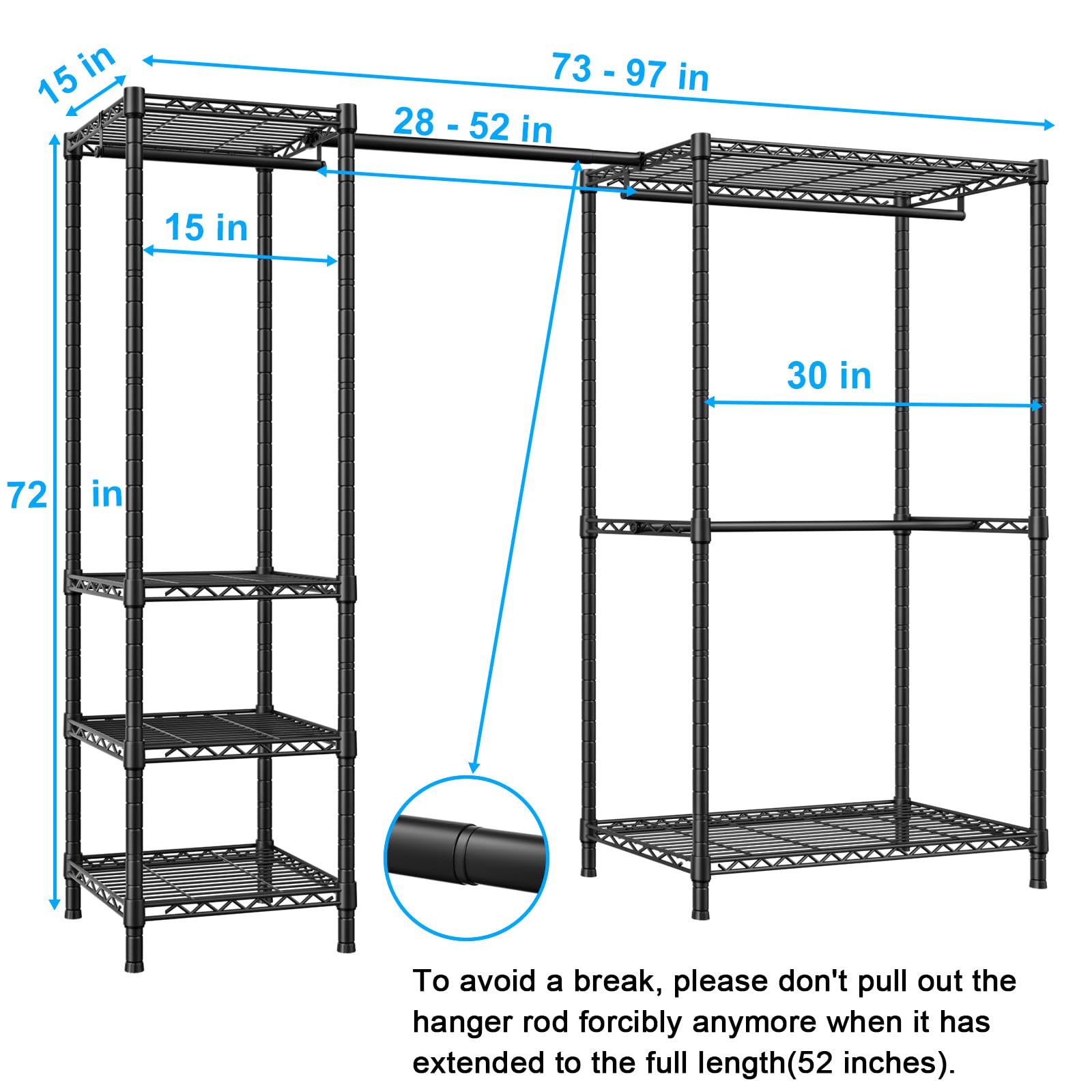 15 in  
73 - 97 in  
28 - 52 in  
15 in  
30 in  
72 in  

To avoid a break, please don't pull out the hanger rod forcibly anymore when it has extended to the full length (52 inches).