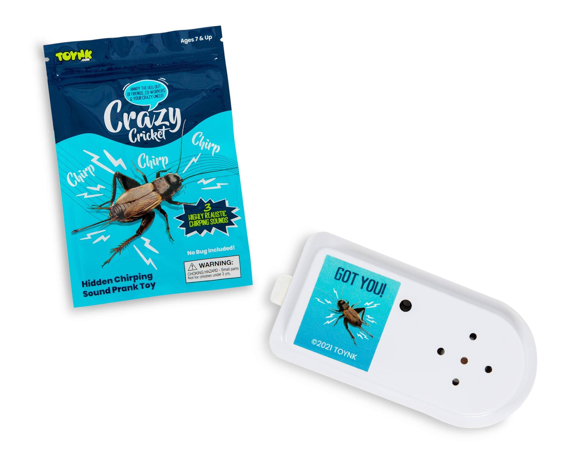TOYNK - Ages 7 & Up

Crazy Cricket Chirp Chirp Chirp

3 HIGHLY REALISTIC CHIRPING SOUNDS

Hidden Chirping Prank Toy Sound

No Bug Included!

WARNING: Small parts CHOKING HAZARD - Not for children under 3 yrs.

GOT YOU!

©2021 TOYNK