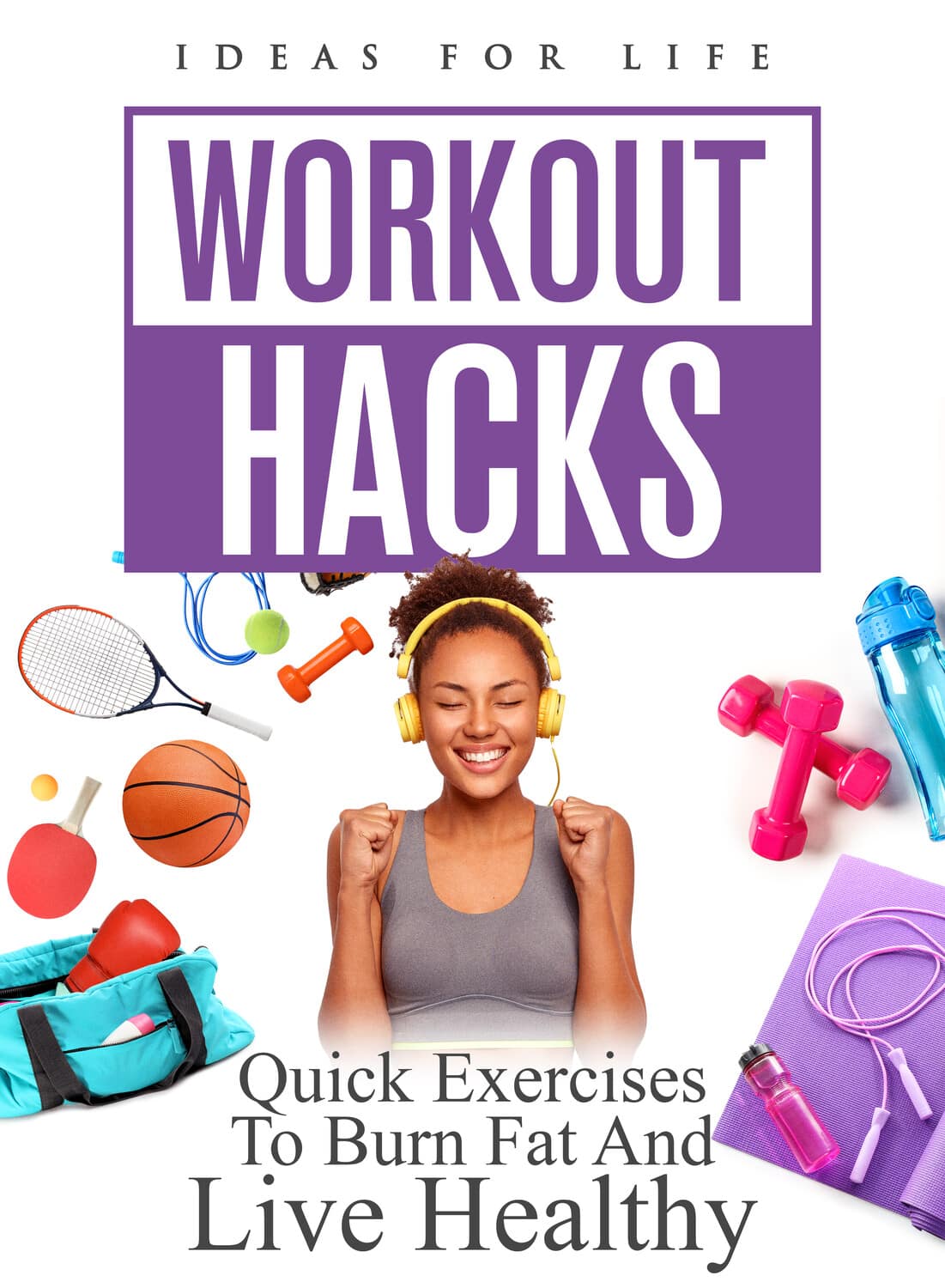 Workout Hacks: Quick Exercises To Burn Fat And Live Healthy   - DVD