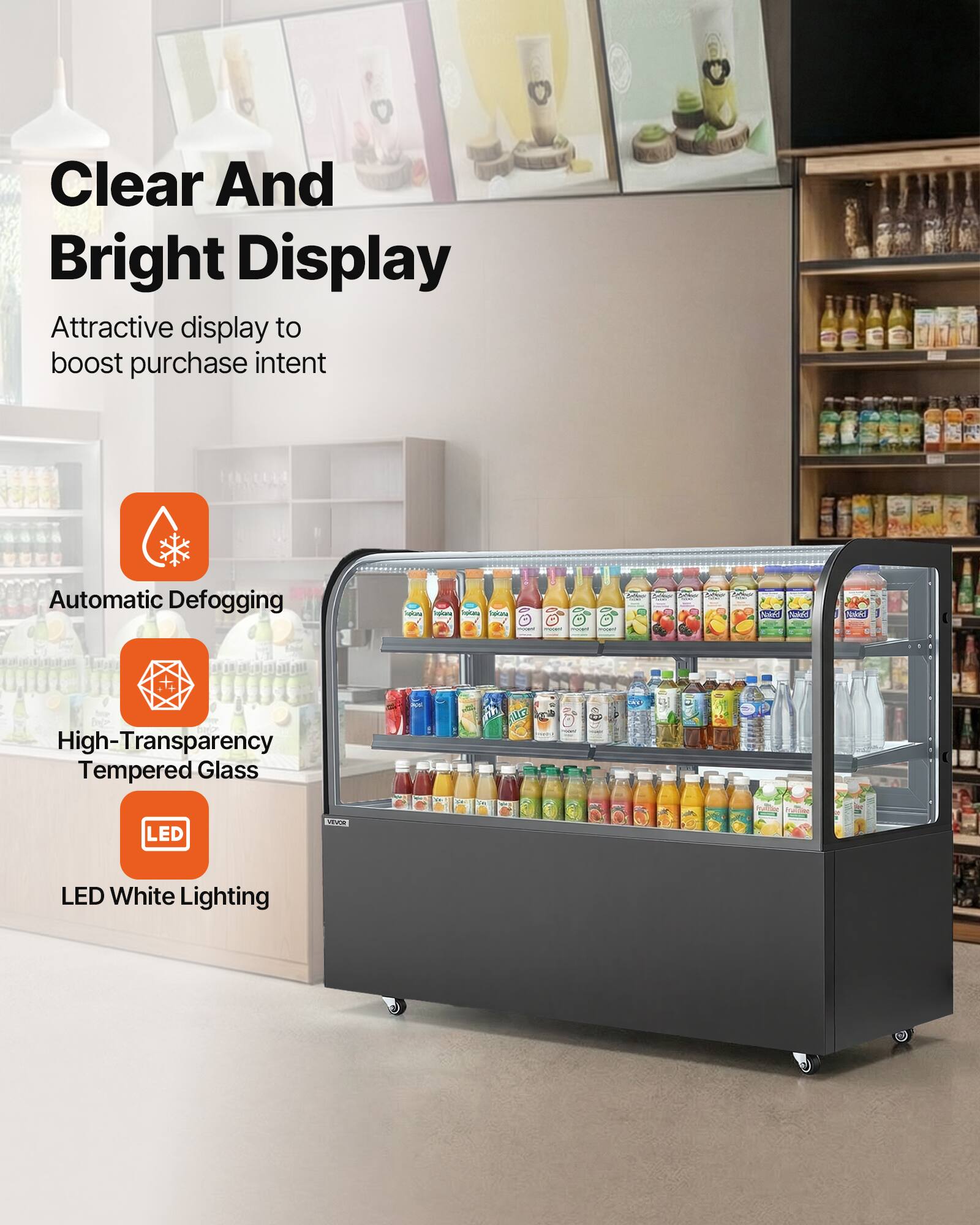 Clear And Bright Display  
Attractive display to boost purchase intent

Automatic Defogging

High-Transparency Tempered Glass

LED White Lighting