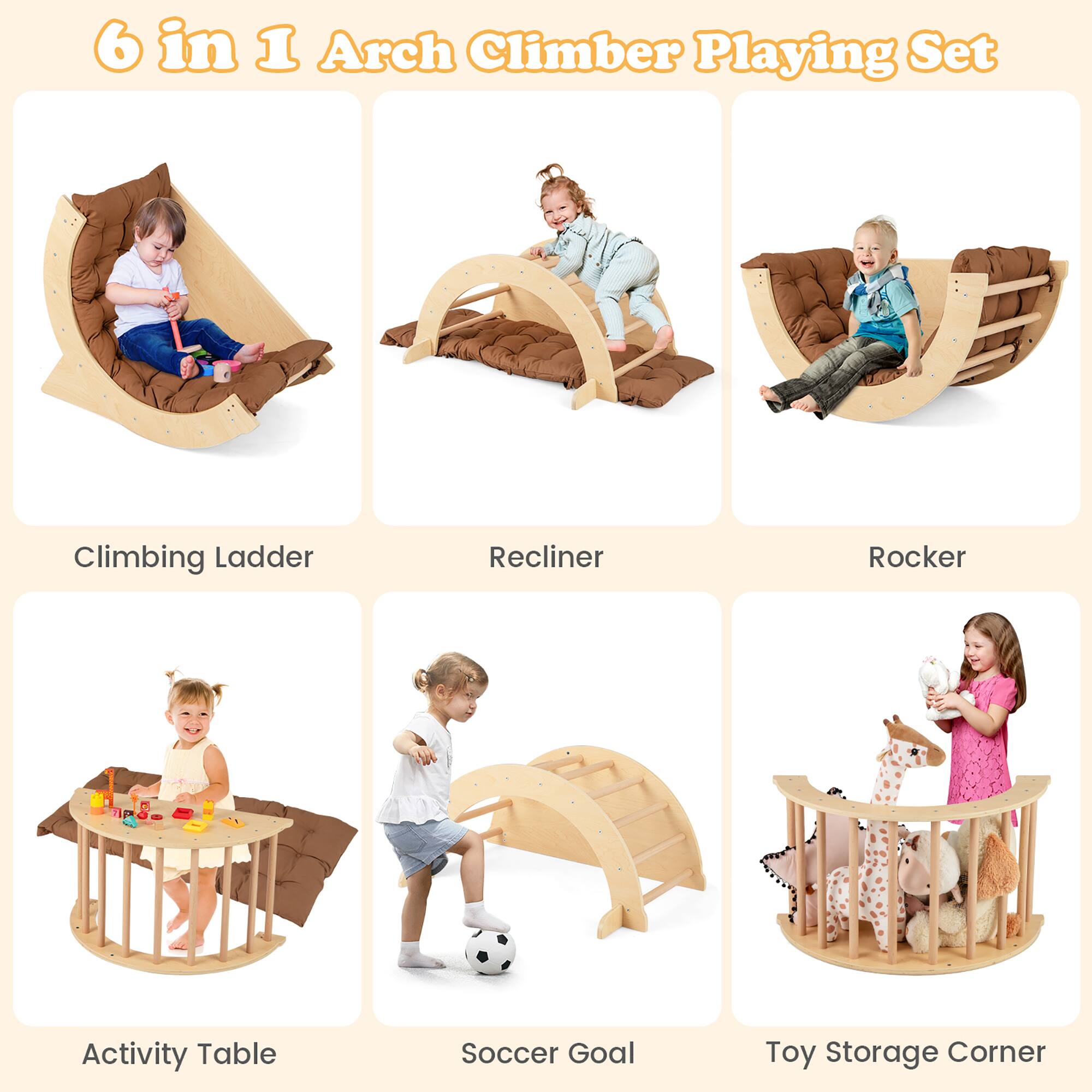 6 in 1 Arch Climber Playing Set

- Climbing Ladder
- Recliner
- Rocker
- Activity Table
- Soccer Goal
- Toy Storage Corner