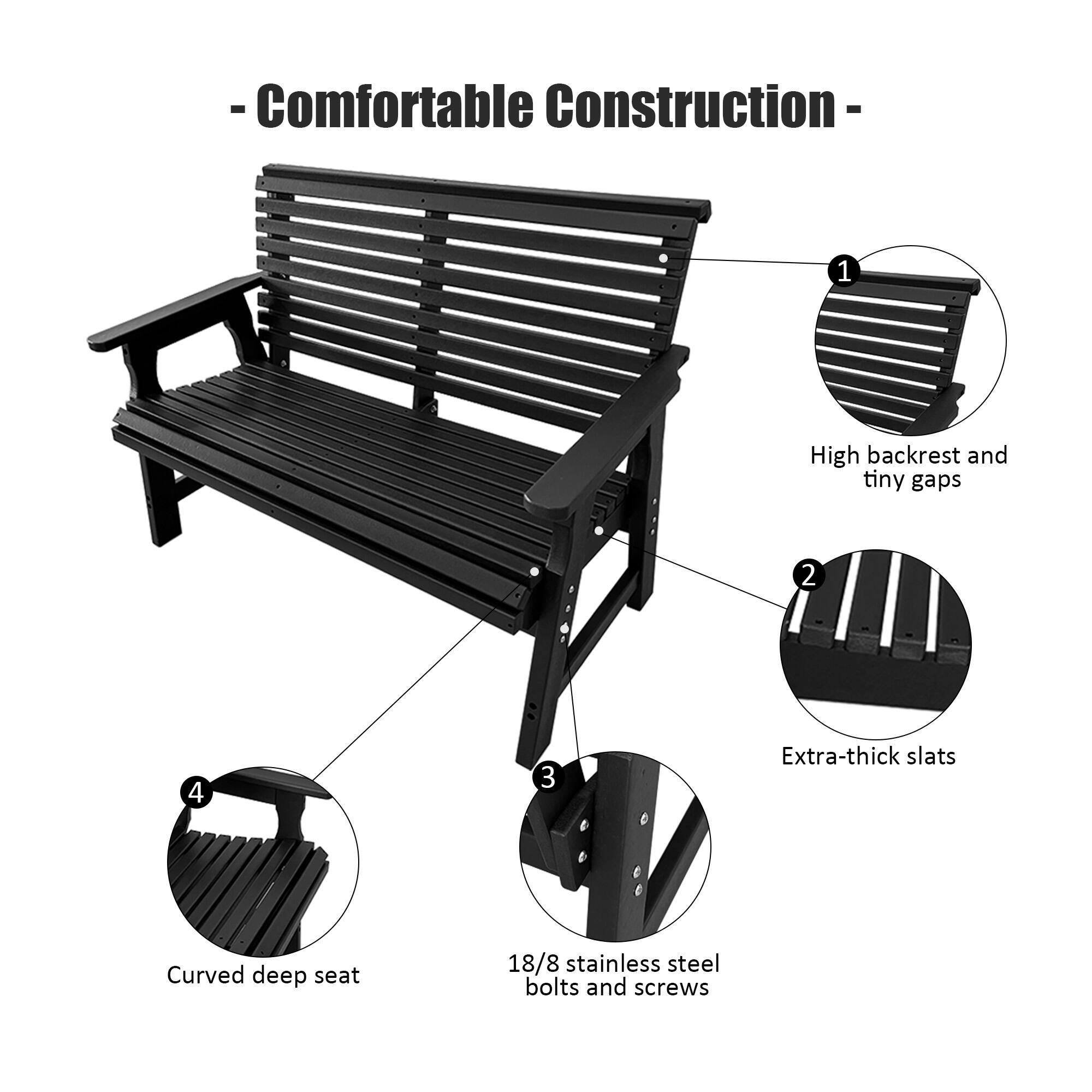 - Comfortable Construction
  1. High backrest and tiny gaps
  2. Extra-thick slats
  3. 18/8 stainless steel bolts and screws
  4. Curved deep seat