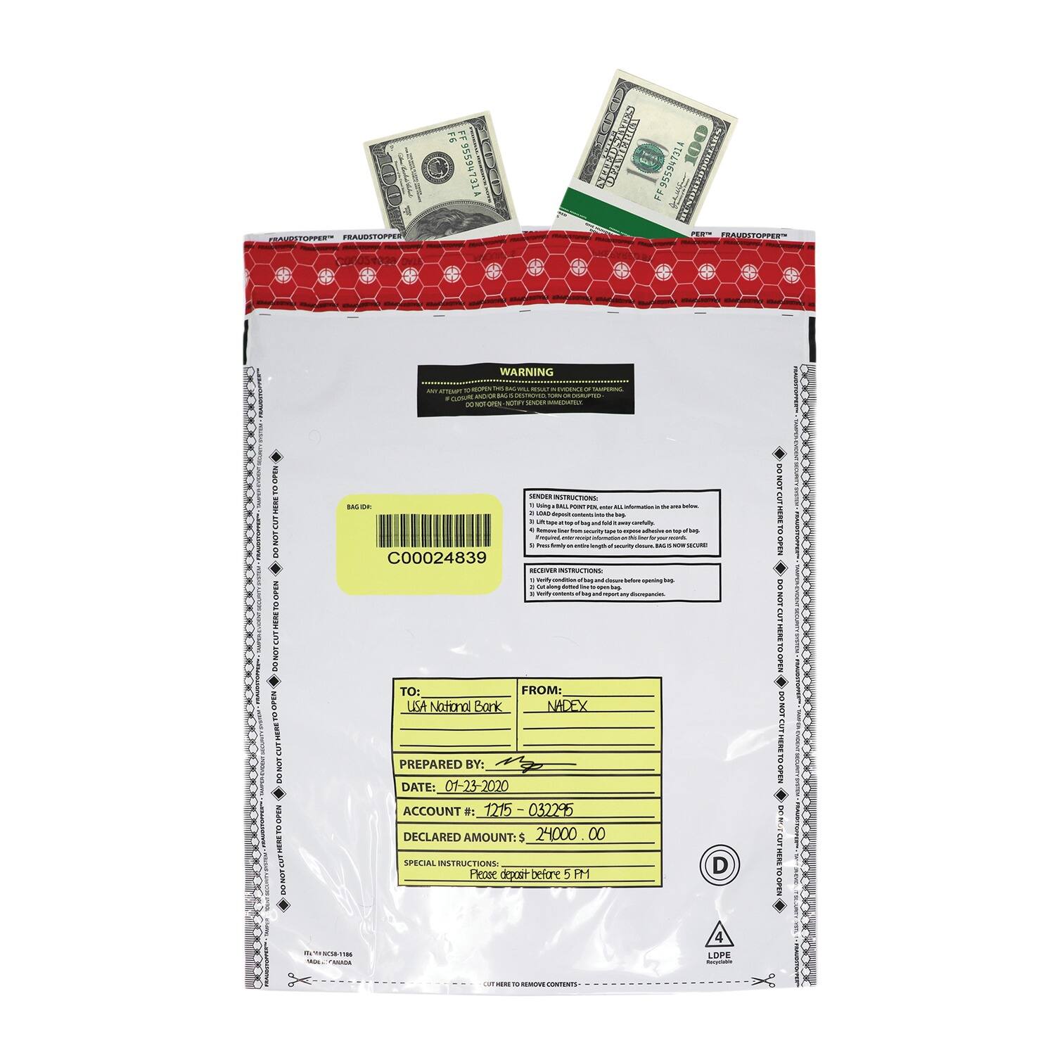 **TO:** USA National Bank  
**FROM:** NADEX  
**PREPARED BY:** [Name]  
**DATE:** 01-23-2020  
**ACCOUNT #:** 1215-032295  
**DECLARED AMOUNT:** $24000.00  
**SPECIAL INSTRUCTIONS:** Please deposit before 5 PM  

**BAG ID:** C00024839  

**WARNING:**  
**GENERAL INSTRUCTIONS:**  
1. Using a sharp object, cut open the bag along the top edge.  
2. Do not open the bag by tearing.  
3. Do not open the bag by cutting the bottom.  
4. Do not open the bag by cutting the sides.  
5. Do not open the bag by cutting the top.  

**RECEIVER INSTRUCTIONS:**  
1. Using a sharp object, cut open the bag along the top edge.  
2. Do not open the bag by tearing.  
3. Do not open the bag by cutting the bottom.  
4. Do not open the bag by cutting the sides.  
5. Do not open the bag by cutting the top.  

**FRAUDSTOP