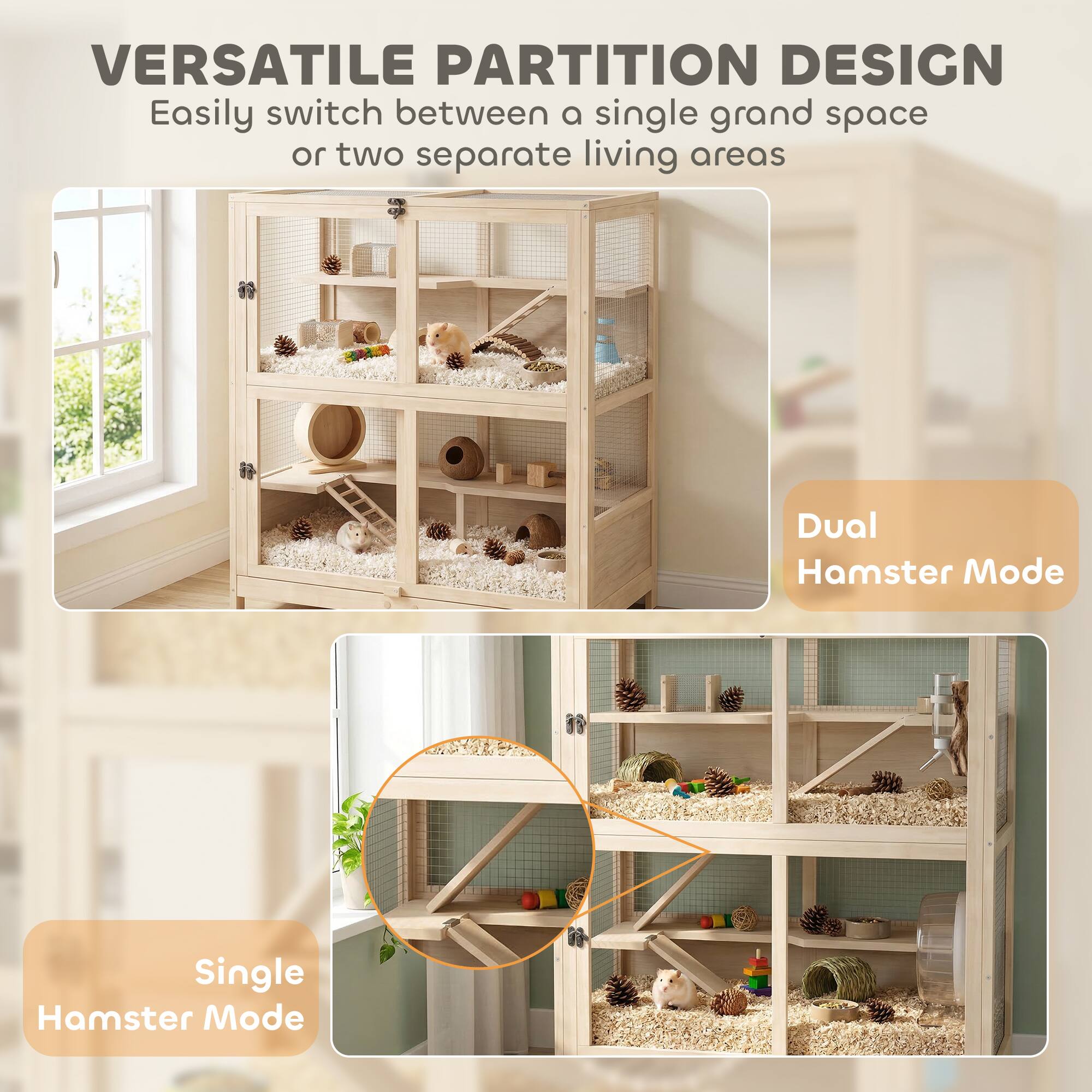 VERSATILE PARTITION DESIGN  
Easily switch between a single grand space or two separate living areas  

Dual Hamster Mode  
Single Hamster Mode