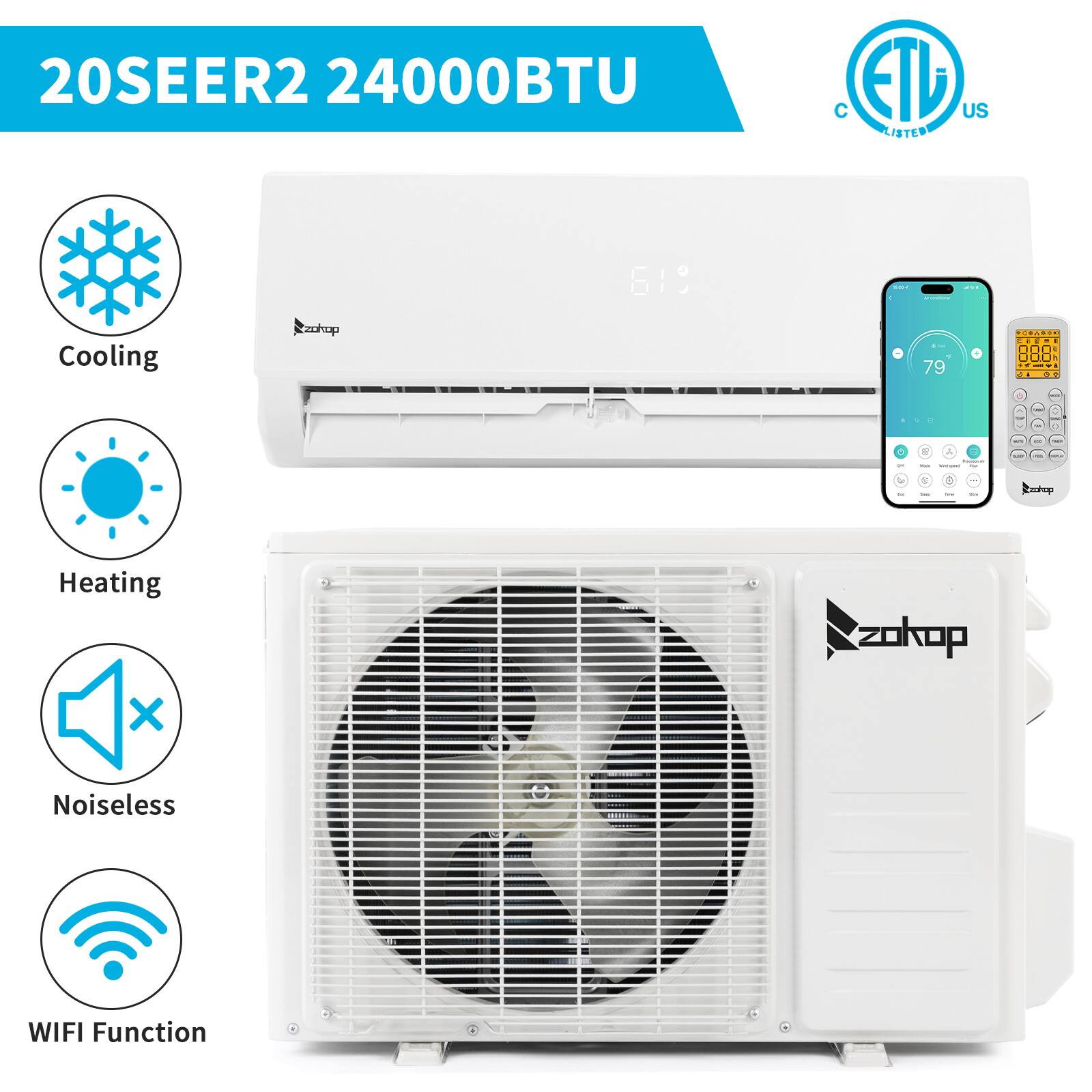 20SEER2 24000BTU

Cooling  
Heating  
Noiseless  
WIFI Function

ETL US Certified