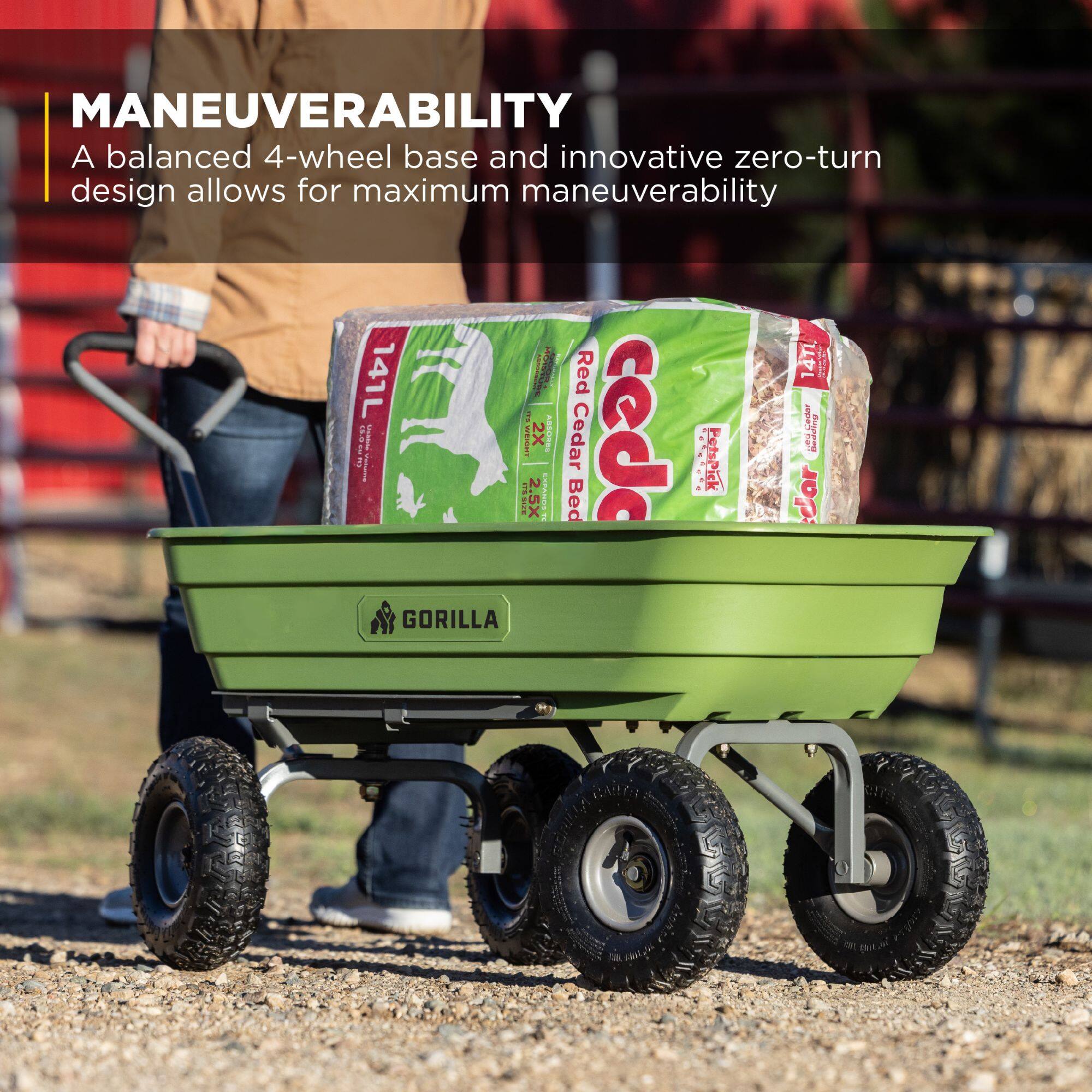 MANEUVERABILITY  
A balanced 4-wheel base and innovative zero-turn design allows for maximum maneuverability  

141L  
Red Cedar Bed  
2X  
2.5X  
GORILLA