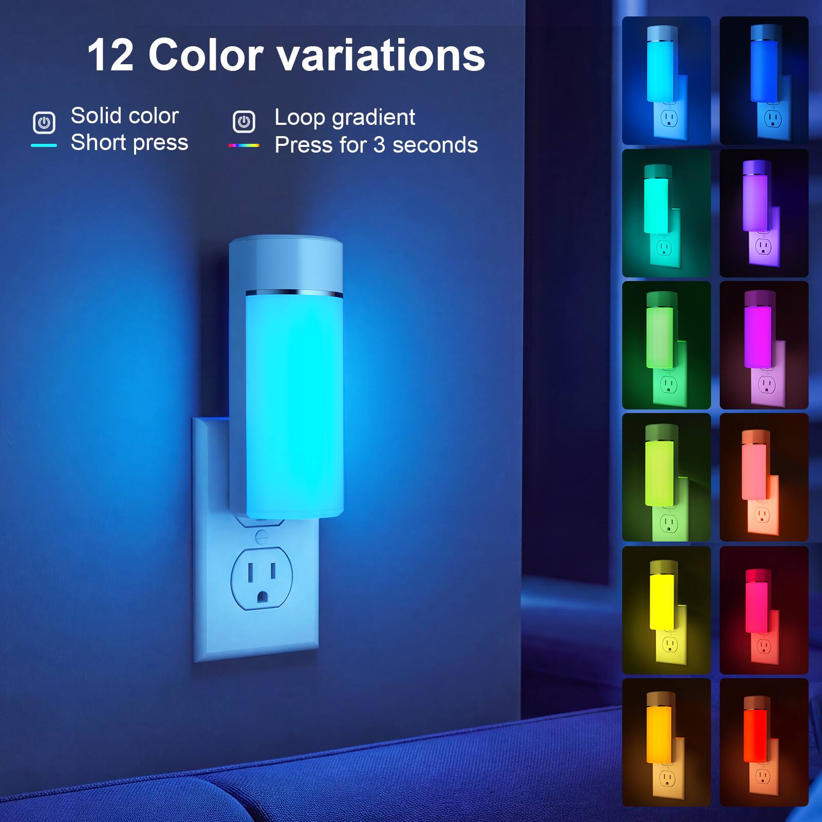 12 Color variations

Solid color
Short press

Loop gradient
Press for 3 seconds