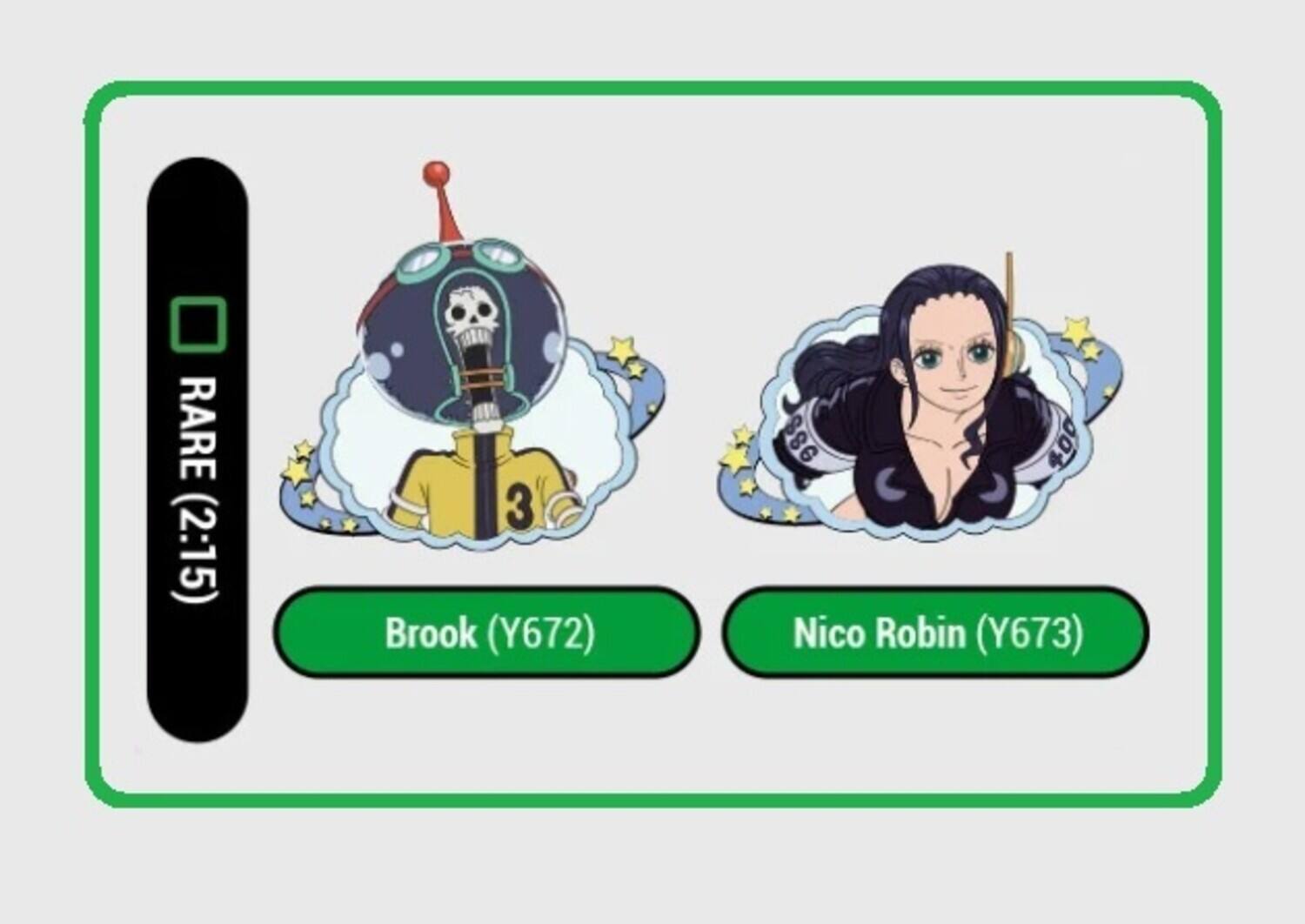 RARE (2:15)  
3 Brook (Y672) 88e 400 Nico Robin (Y673)