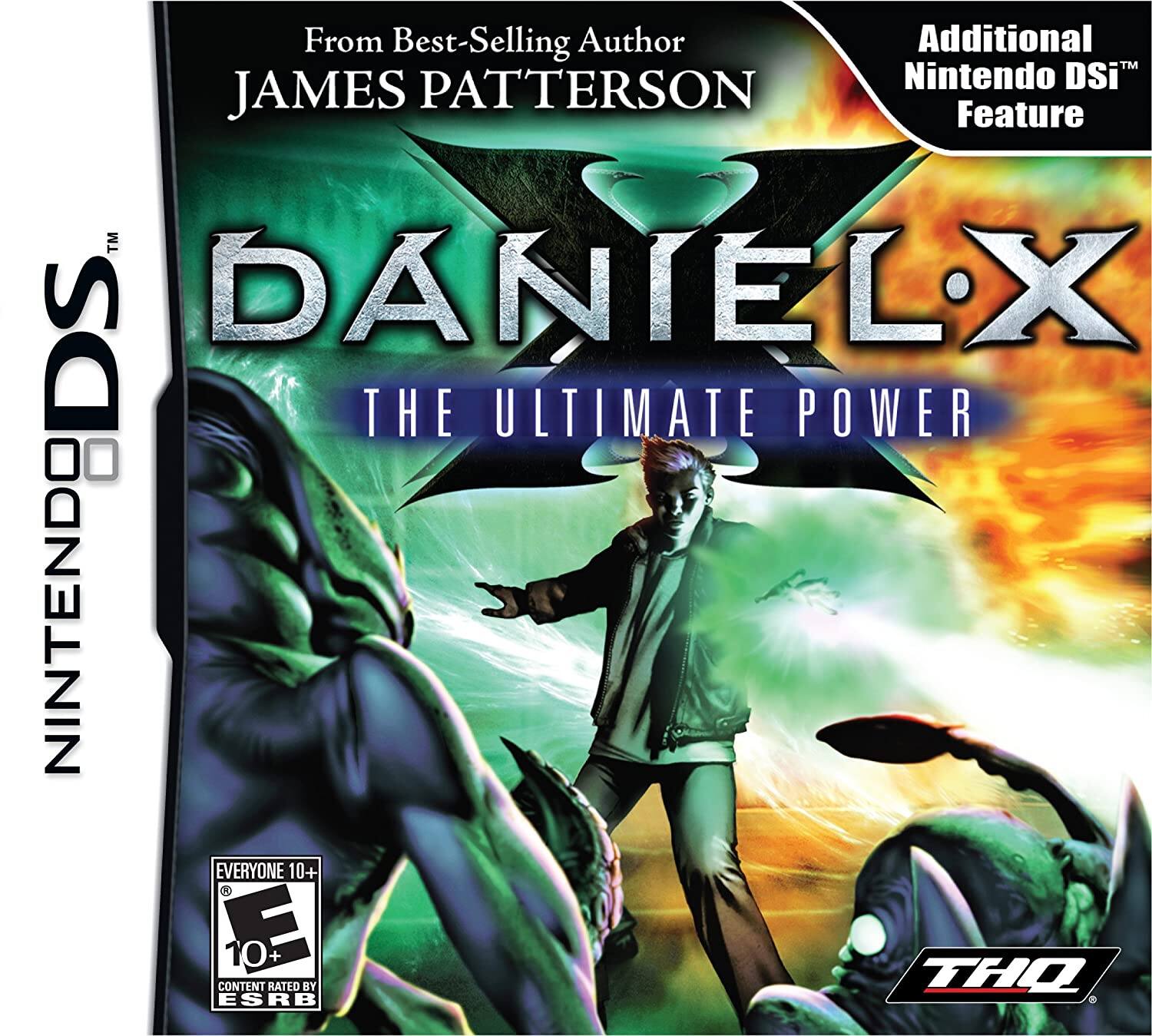 From Best-Selling Author  
JAMES PATTERSON  

DANIEL X  
THE ULTIMATE POWER  

Additional Nintendo DSi™ Feature  

NINTENDO DS™  

EVERYONE 10+  
CONTENT RATED BY ESRB  

THQ - E10+ (Everyone 10+)