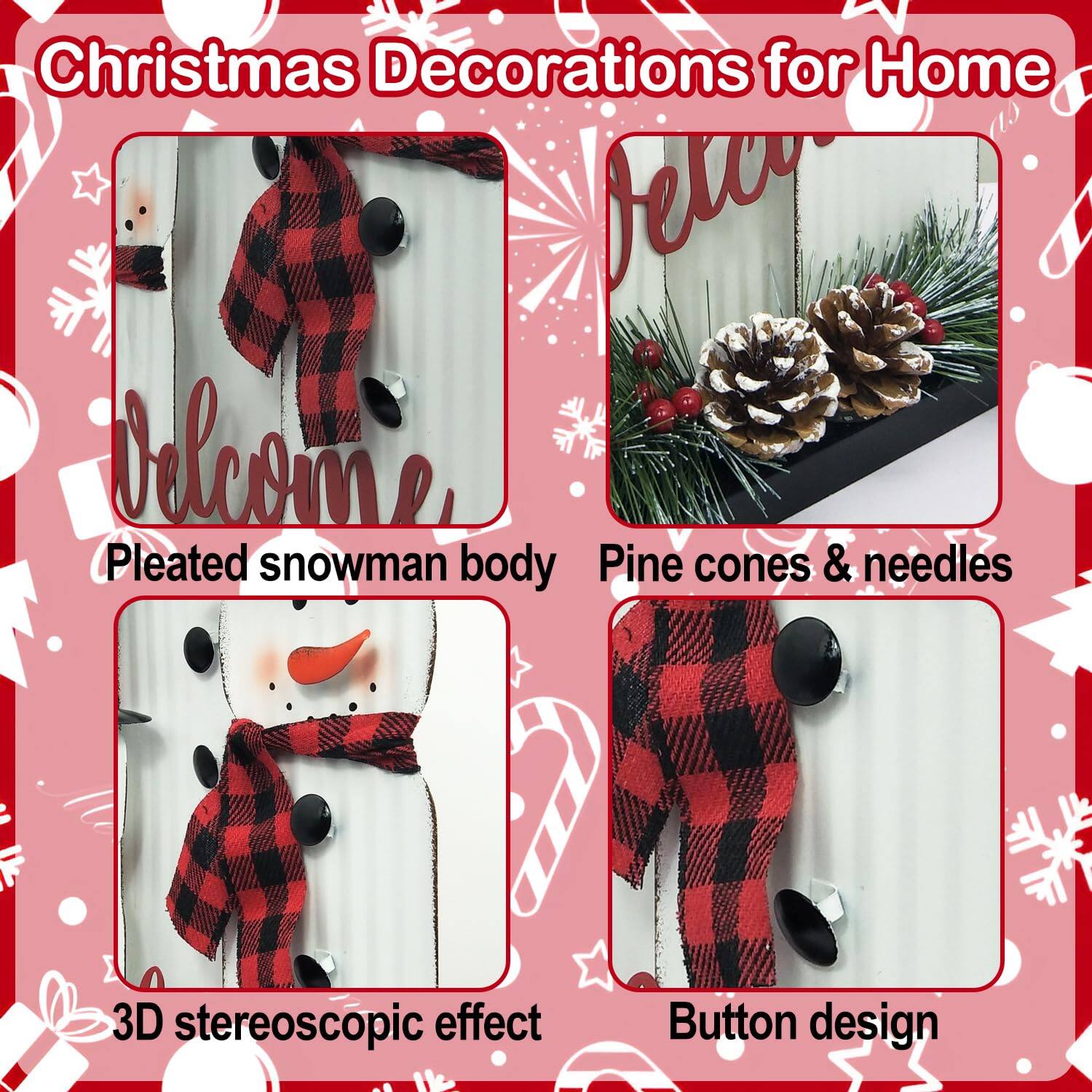 Christmas Decorations for Home

- Pleated snowman body
- Pine cones & needles
- 3D stereoscopic effect
- Button design