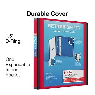 Durable Cover  
1.5" D-Ring  
BETTER BINDER  
Our Most Durable Binder  

One Expandable Interior Pocket  

Staples  
Lasting Performance, Flexible Spine  
1/2"  
400