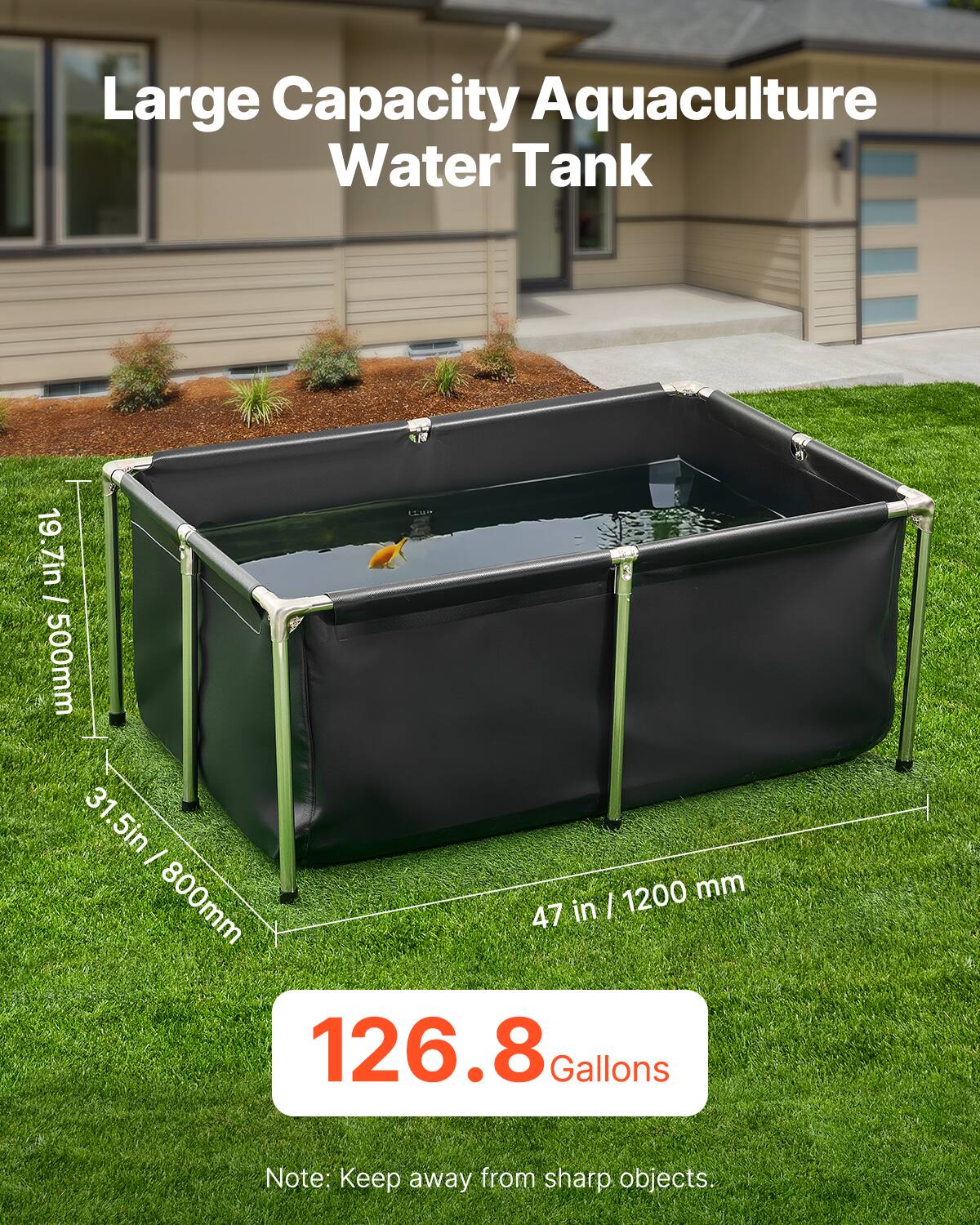 Large Capacity Aquaculture Water Tank  
19.7in | 500mm  
31.5in | 800mm  
47in | 1200mm  
126.8 Gallons  
Note: Keep away from sharp objects.
