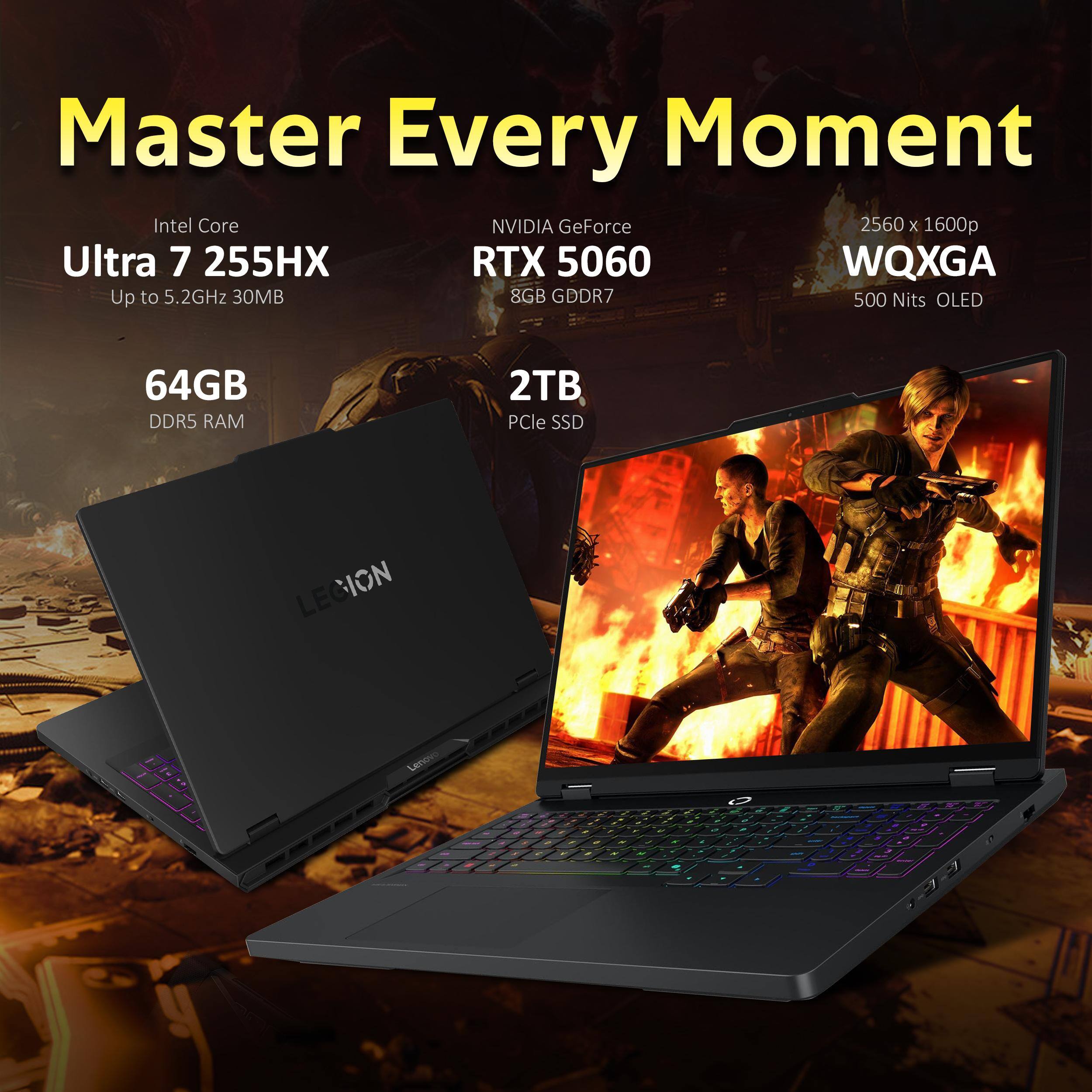 Master Every Moment

Intel Core Ultra 7 255HX  
Up to 5.2GHz 30MB

NVIDIA GeForce RTX 5060  
8GB GDDR7

64GB DDR5 RAM

2TB PCIe SSD

2560 x 1600p WQXGA  
500 Nits OLED