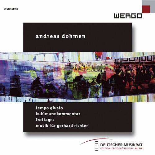 WER 6568 2  
WERGO  
andreas dohmen  
tempo giusto  
kuhmannkommentar  
frottages  
musik für gerhard richter  
DEUTSCHER MUSIKRAT  
EDITION EITZIGESISCHE MUSIK