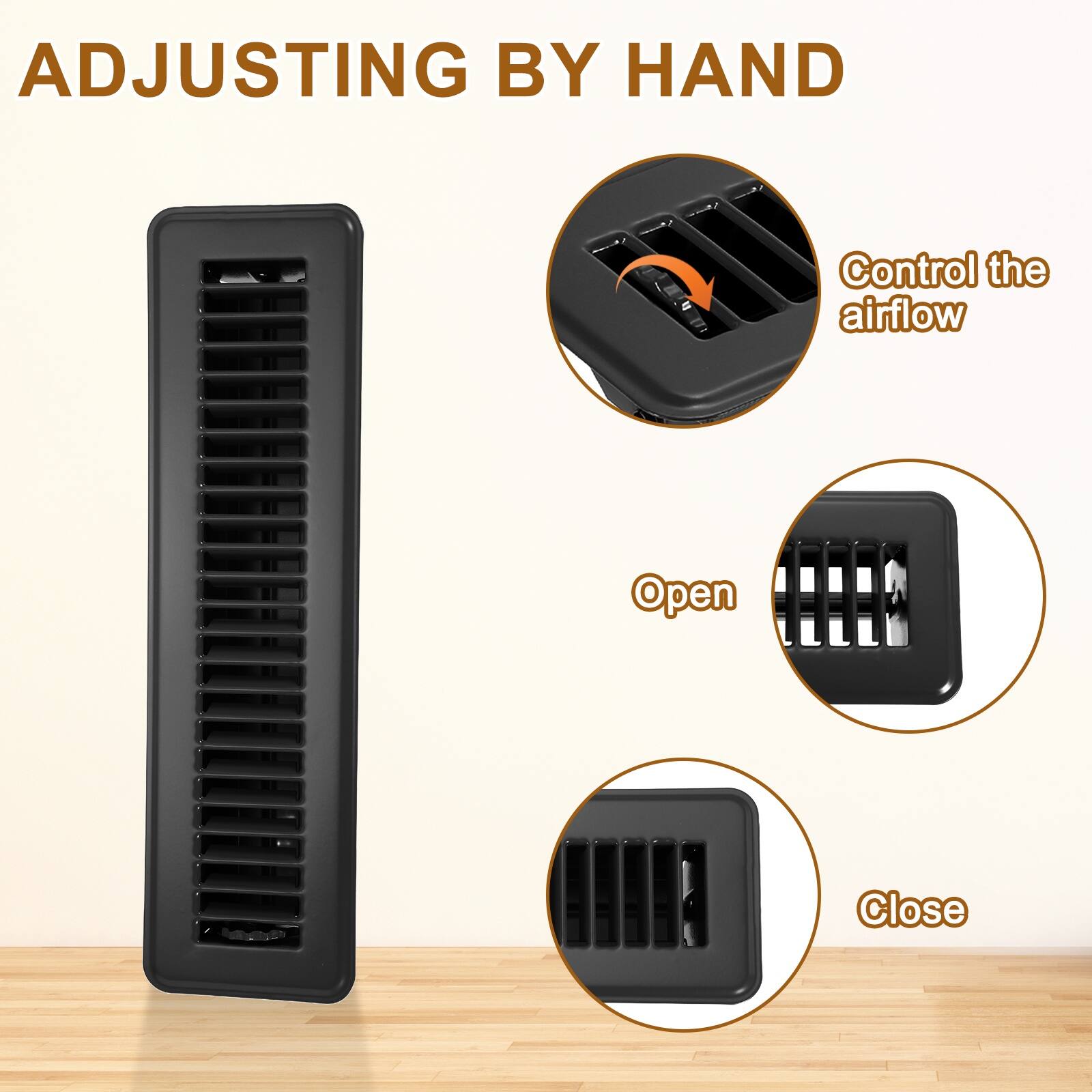 ADJUSTING BY HAND

Control the airflow

Open

Close