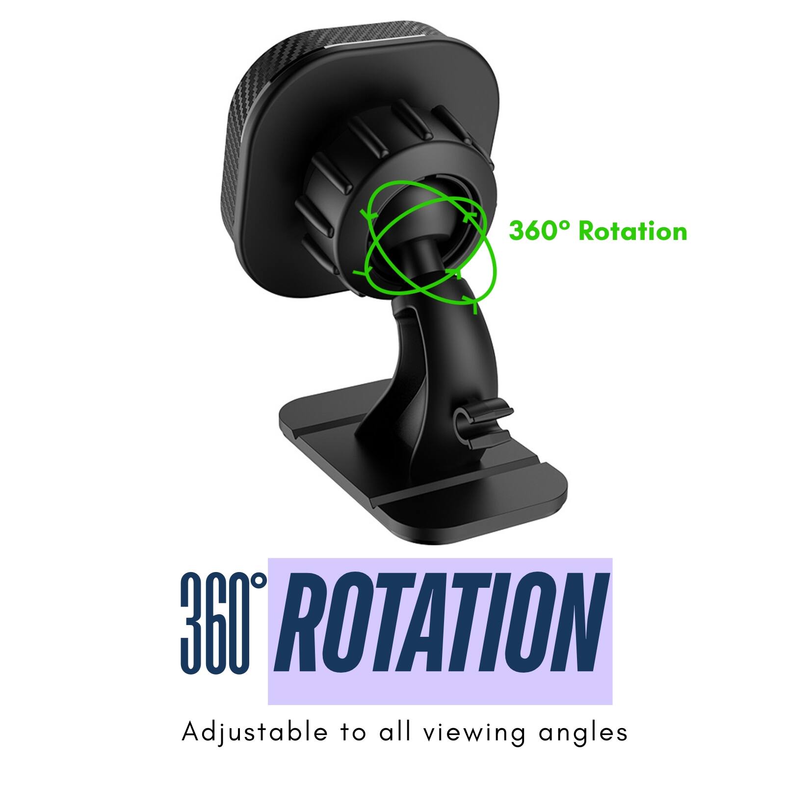 360° Rotation  
Adjustable to all viewing angles