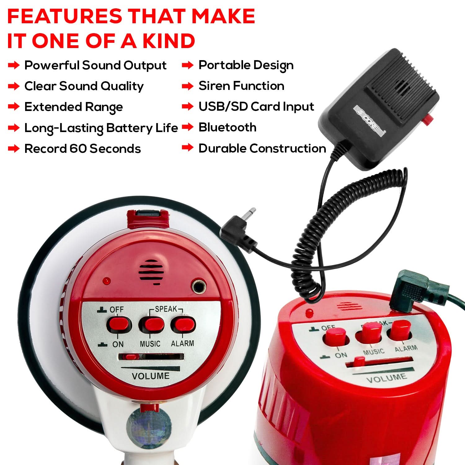 **FEATURES THAT MAKE IT ONE OF A KIND**

- Powerful Sound Output
- Clear Sound Quality
- Extended Range
- Long-Lasting Battery Life
- Record 60 Seconds
- Portable Design
- Siren Function
- USB/SD Card Input
- Bluetooth
- Durable Construction

**Controls:**
- OFF
- ON
- SPEAK
- MUSIC
- ALARM
- VOLUME